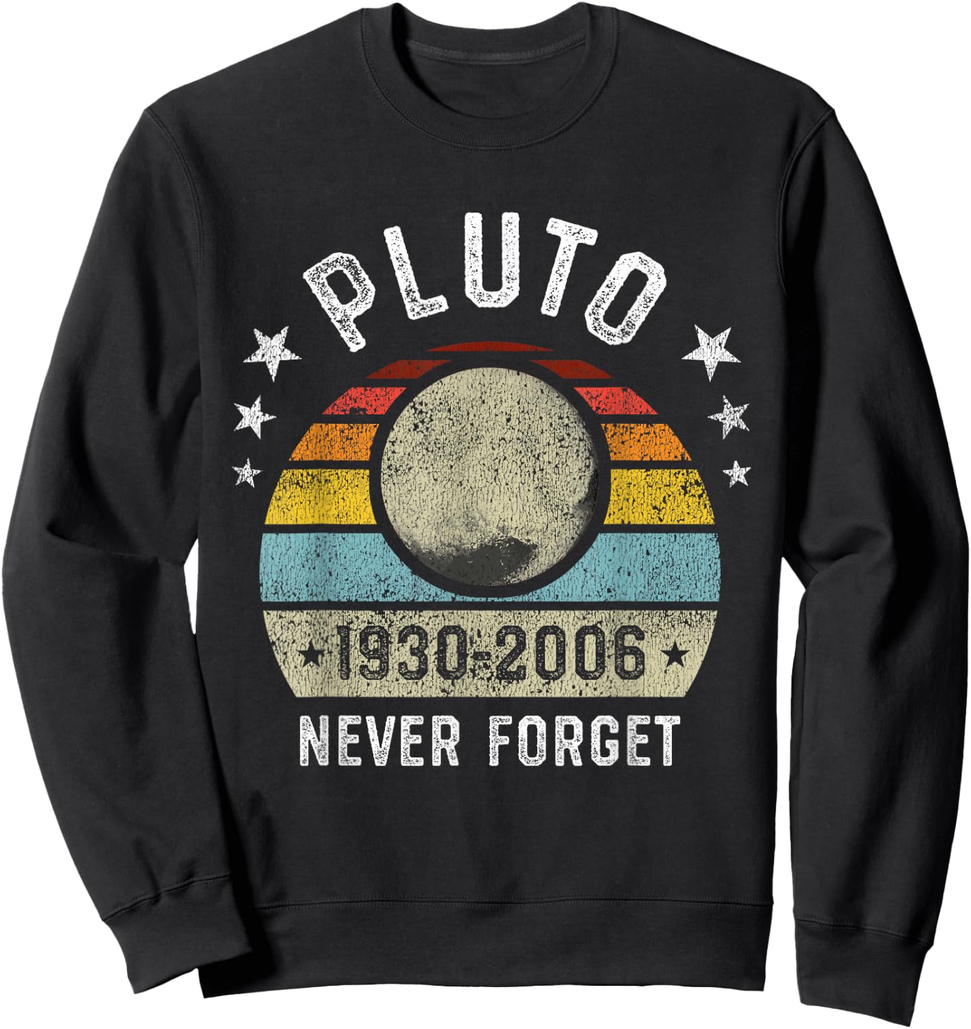 Never Forget Pluto Funny Science Retro Space Gift Sweatshirt - Sweatshirt | Black