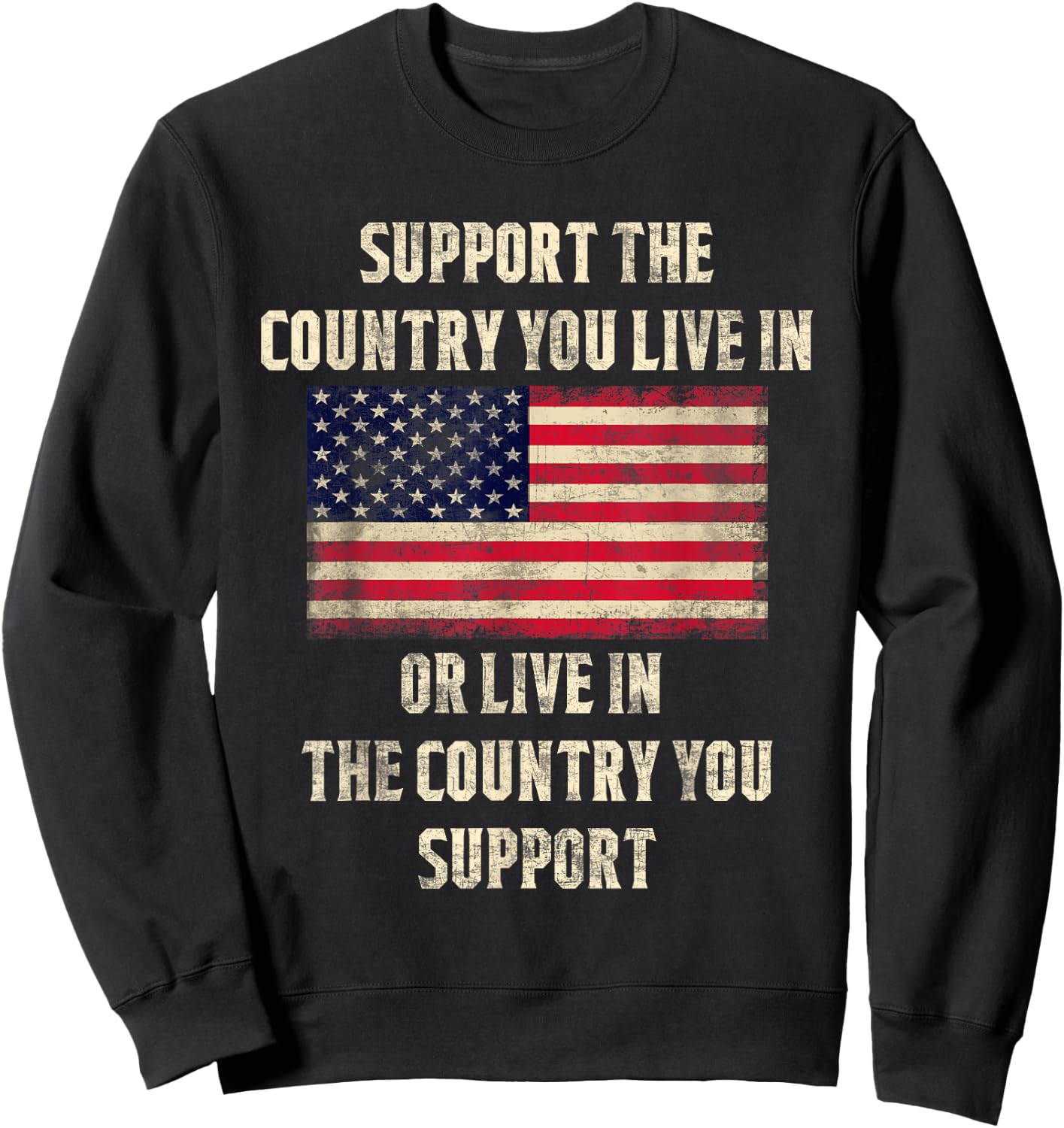 American Flag Gift, Support The Country You Live In Sweatshirt - Sweatshirt | Black