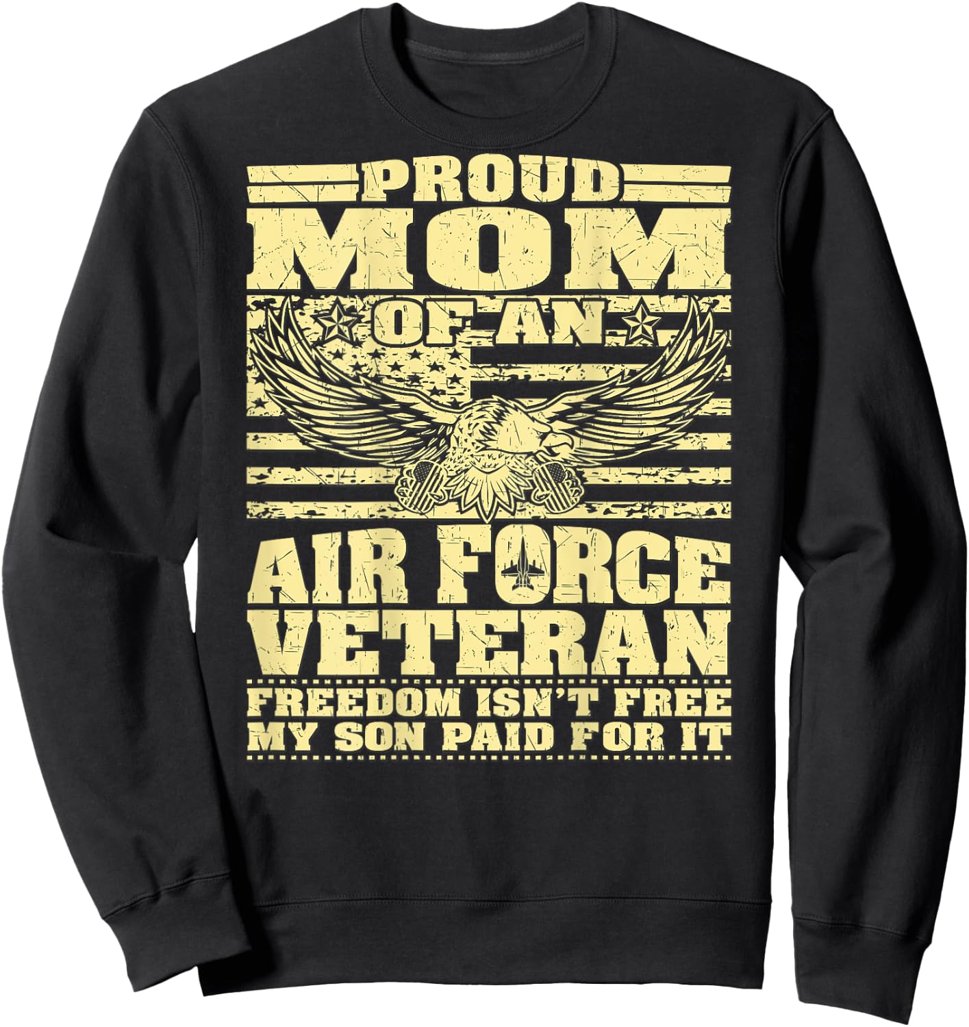 Proud Mom Of An Air Force Veteran - My Son Paid For It Gift Sweatshirt - Sweatshirt | Black