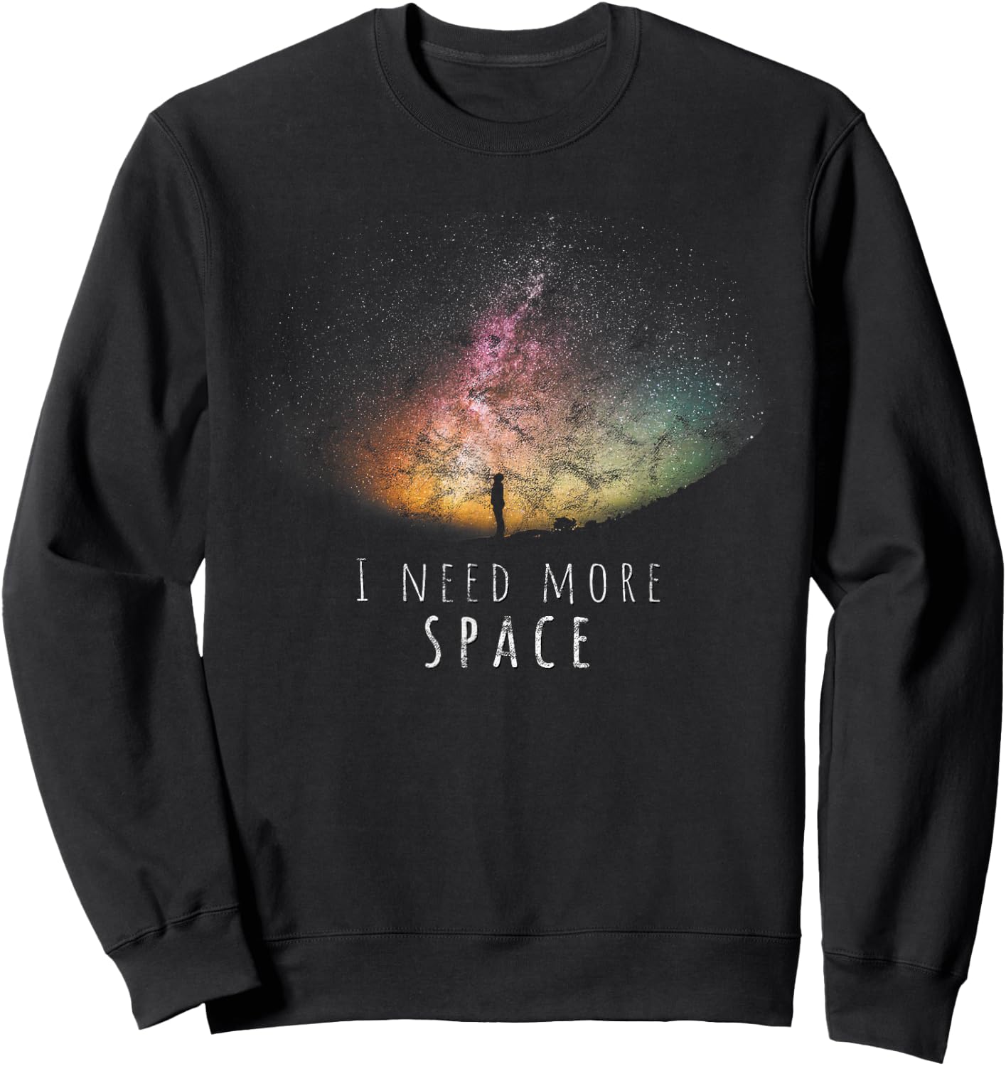 I Need More Space Funny Galaxy Astronomy Science Pun Sweatshirt - Sweatshirt | Black