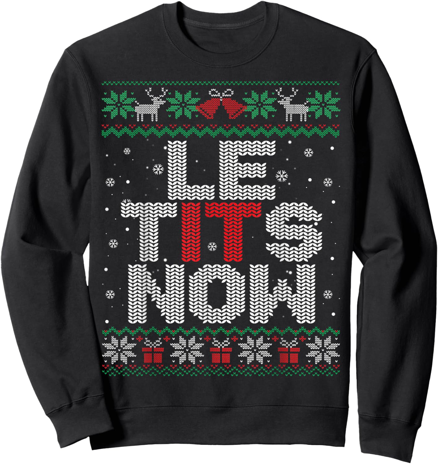 Le Tits Now Funny Xmas Let It Snow Ugly Christmas Sweater Sweatshirt - Sweatshirt | Black
