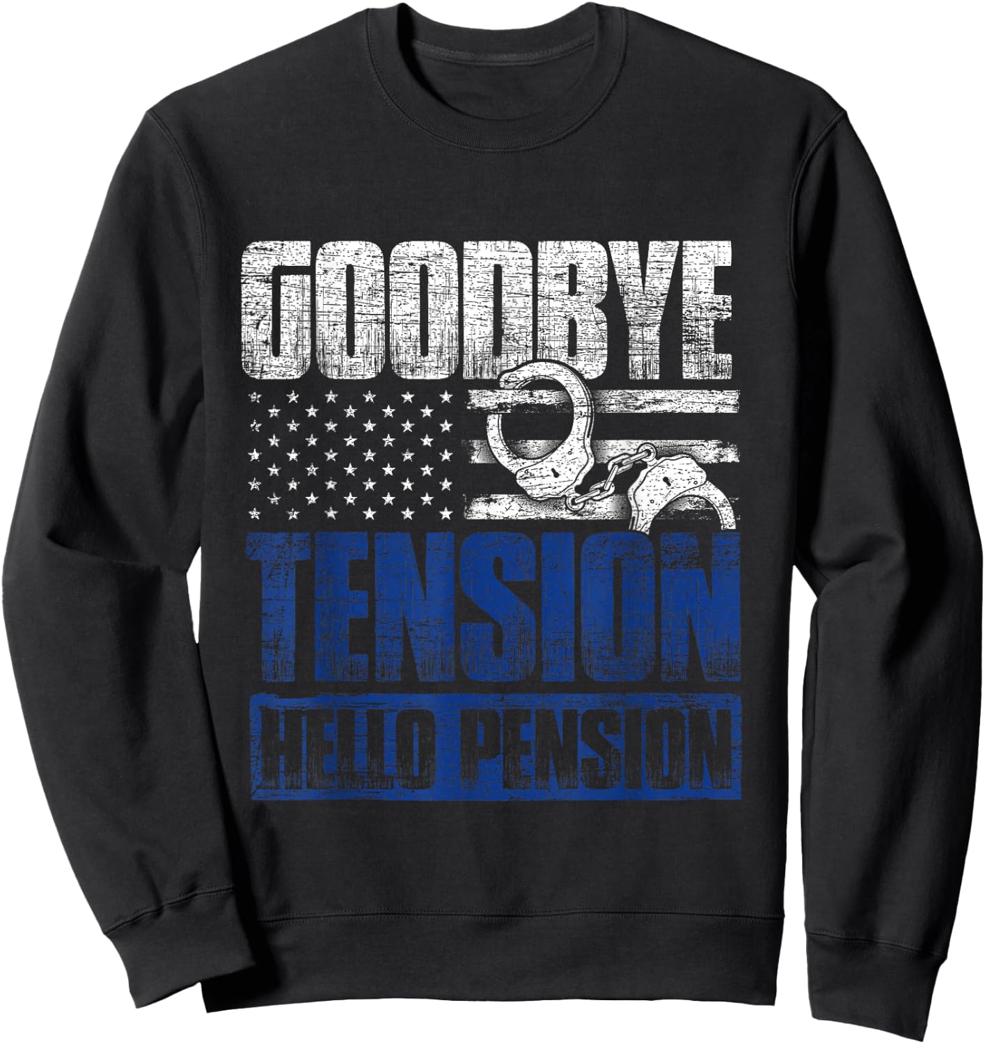 Goodbye Tension Hello Pension Police Sweatshirt - Sweatshirt | Black