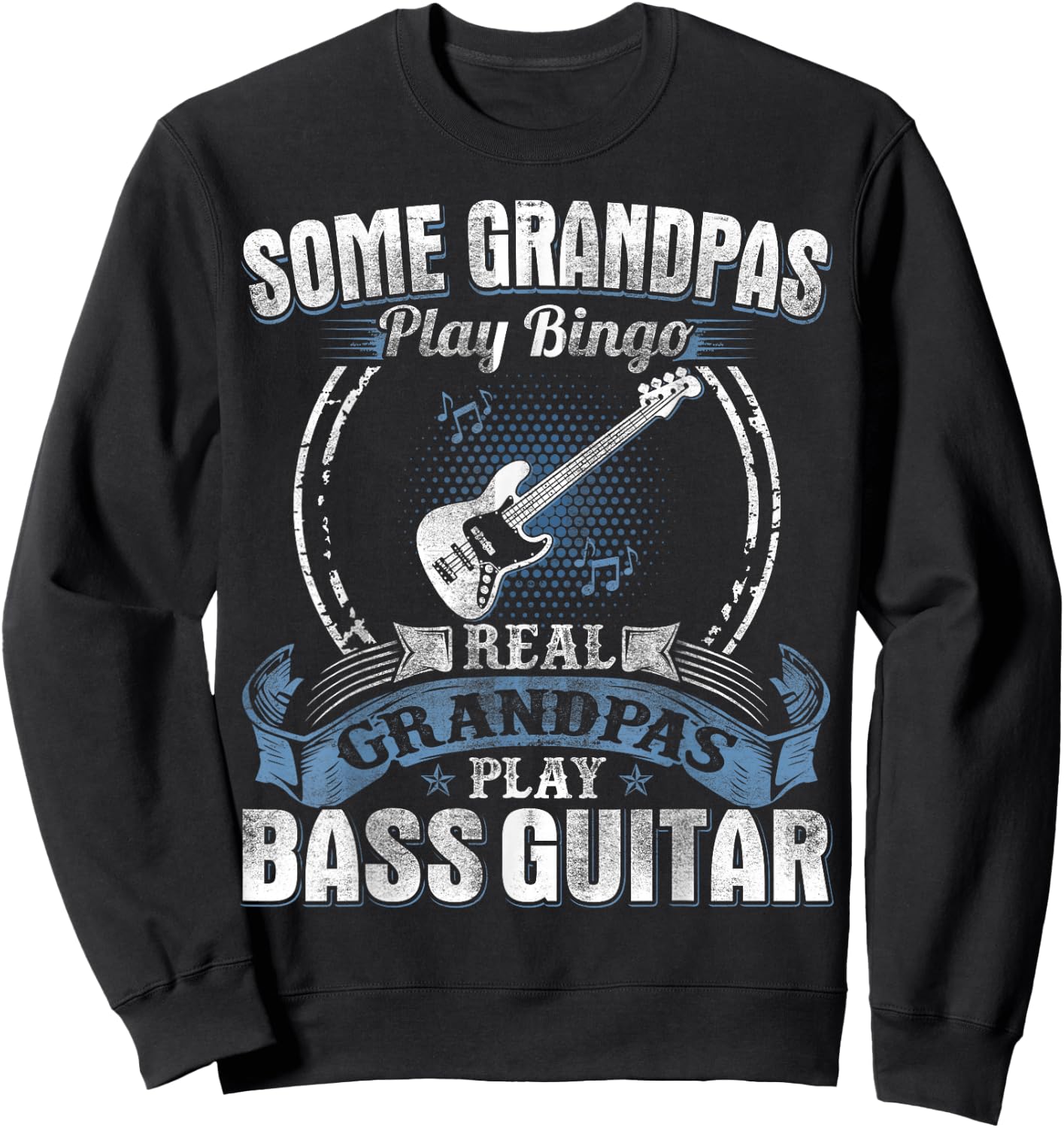 Some Grandpas Play Bingo Real Grandpas Play Bass Guitar Sweatshirt - Sweatshirt | Black