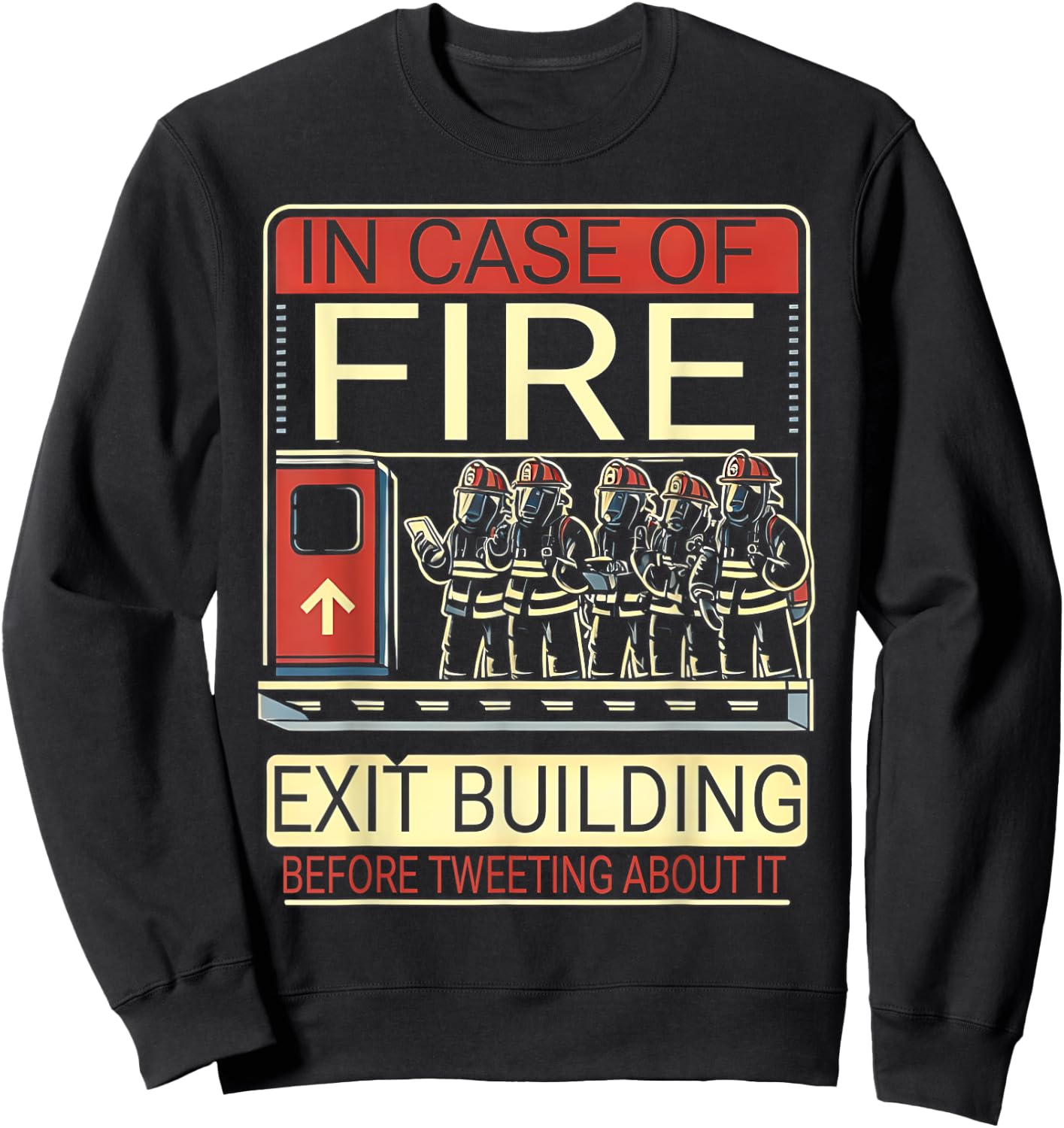 Firefighter In Case Of Fire Exit Building Funny Fireman Sweatshirt - Sweatshirt | Black