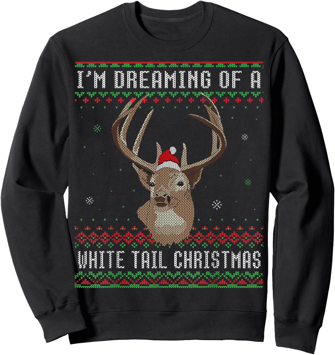 I'm Dreaming Of A White Tail Christmas Deer Christmas Sweatshirt - Sweatshirt | Black
