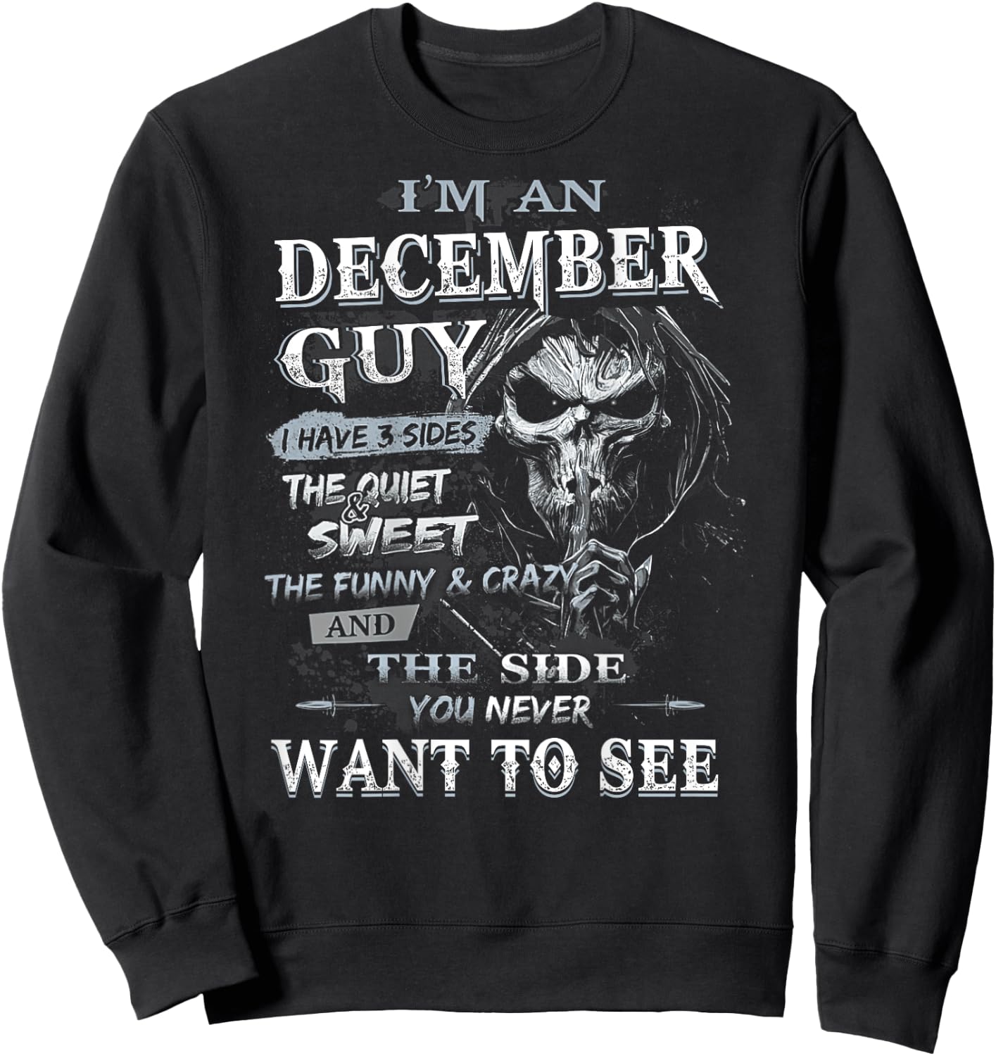 I'm an December Guy I Have 3 sides The Quiet And Sweet Sweatshirt - Sweatshirt | Black