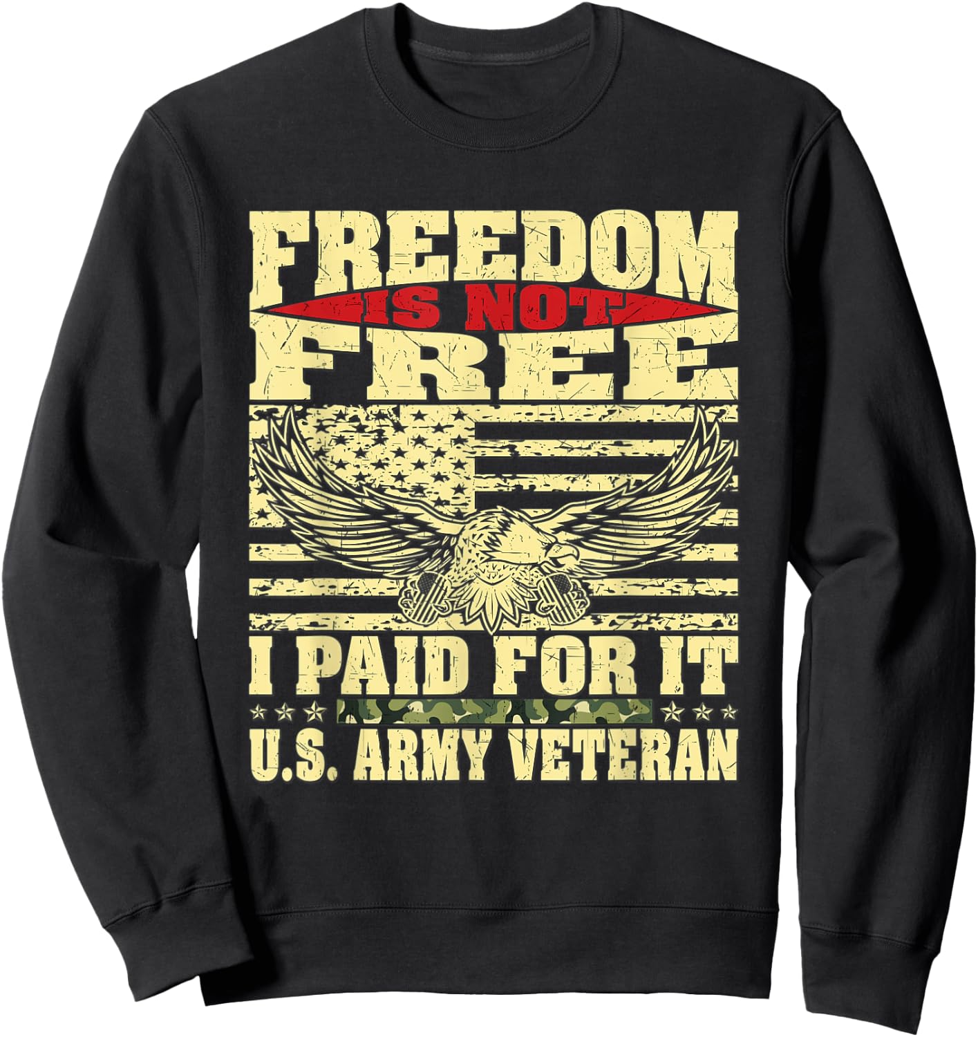 Freedom Is Not Free I Paid For It - Proud US Army Veteran Sweatshirt - Sweatshirt | Black