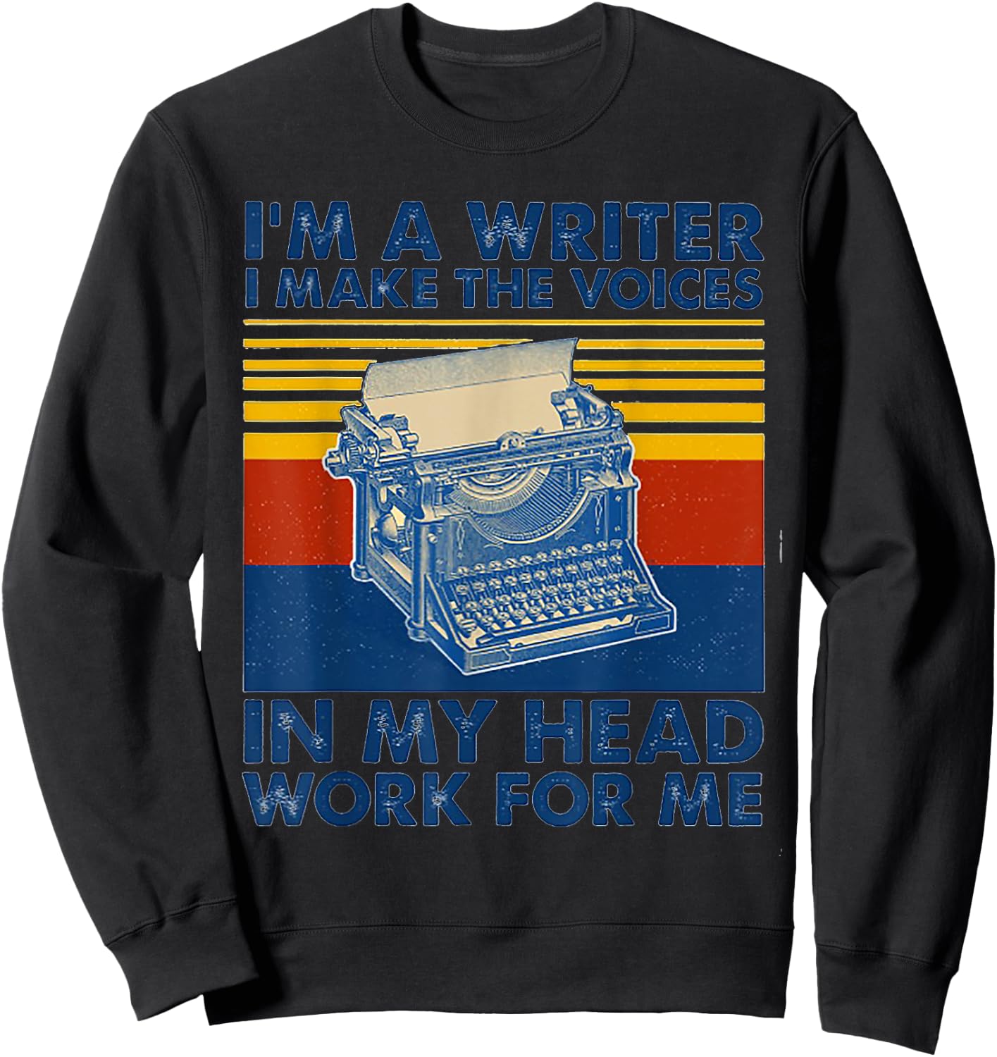 I Am A Writer I Make The Voices In My Head Work For Me Sweatshirt - Sweatshirt | Black