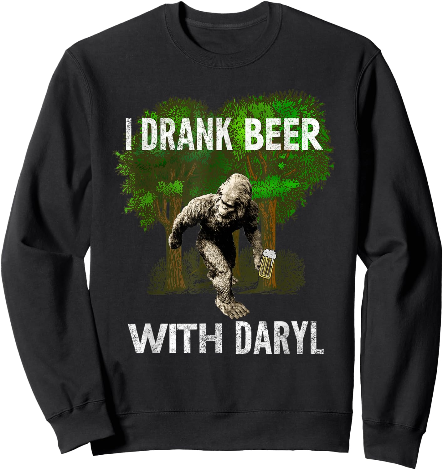 I Drank Beer With Daryl, Big, Foot, Funny, By Yoray Sweatshirt - Sweatshirt | Black