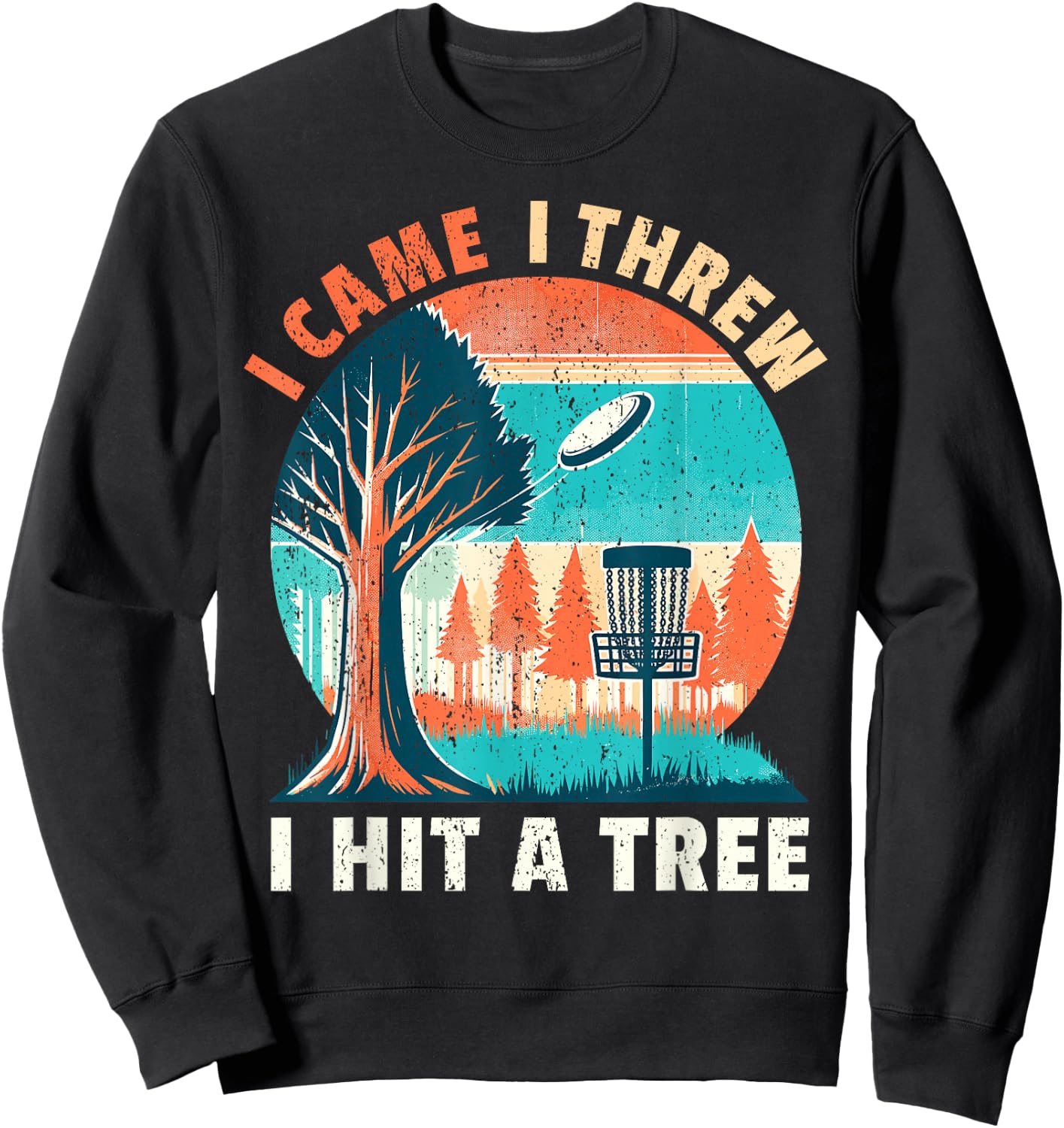 Disc Golfer I Came I Threw I Hit A Tree Disc Golf Player Sweatshirt - Sweatshirt | Black