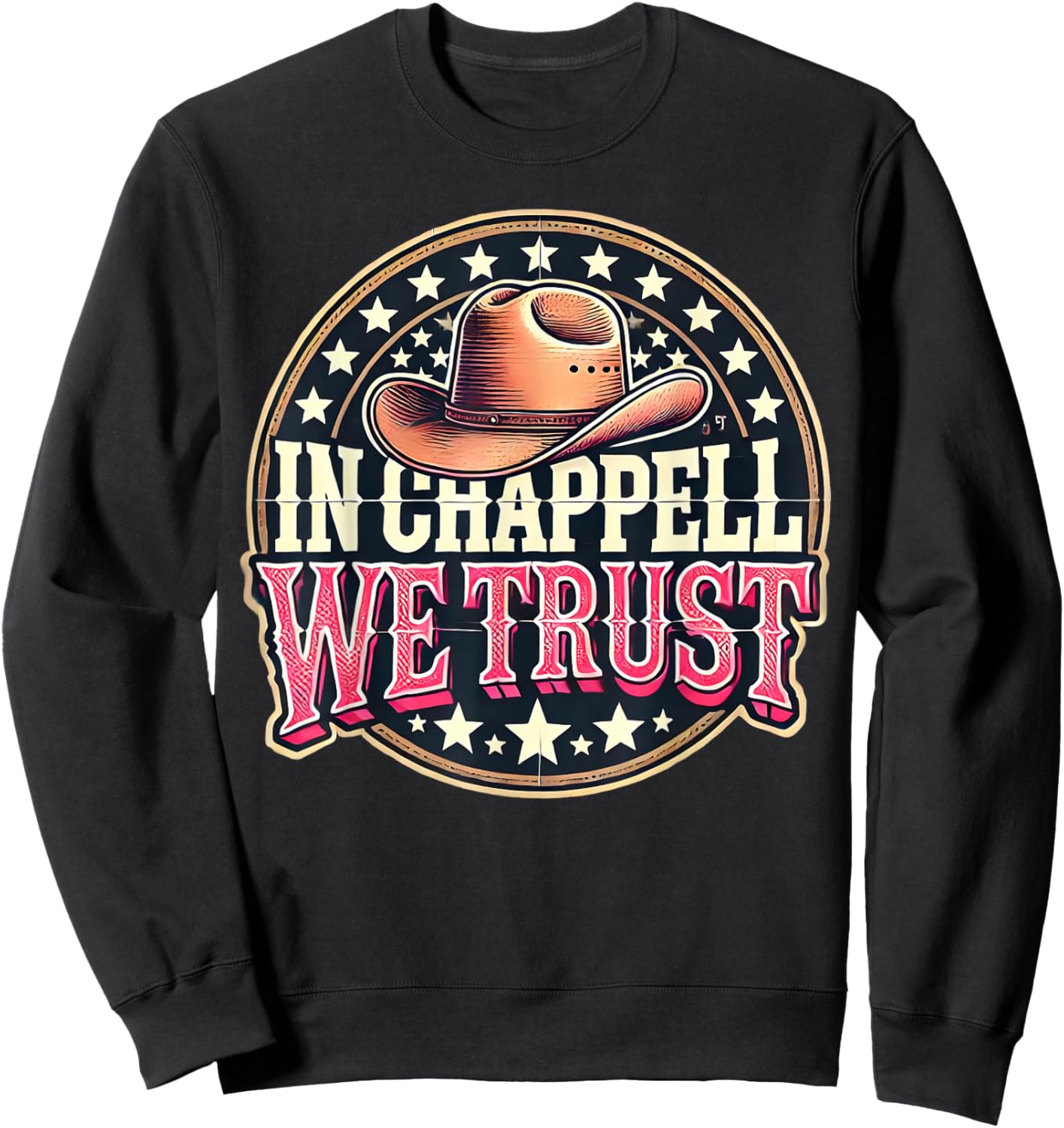 In Chappell We Trust Hat Cowgirl For Western Country Sweatshirt - Sweatshirt | Black