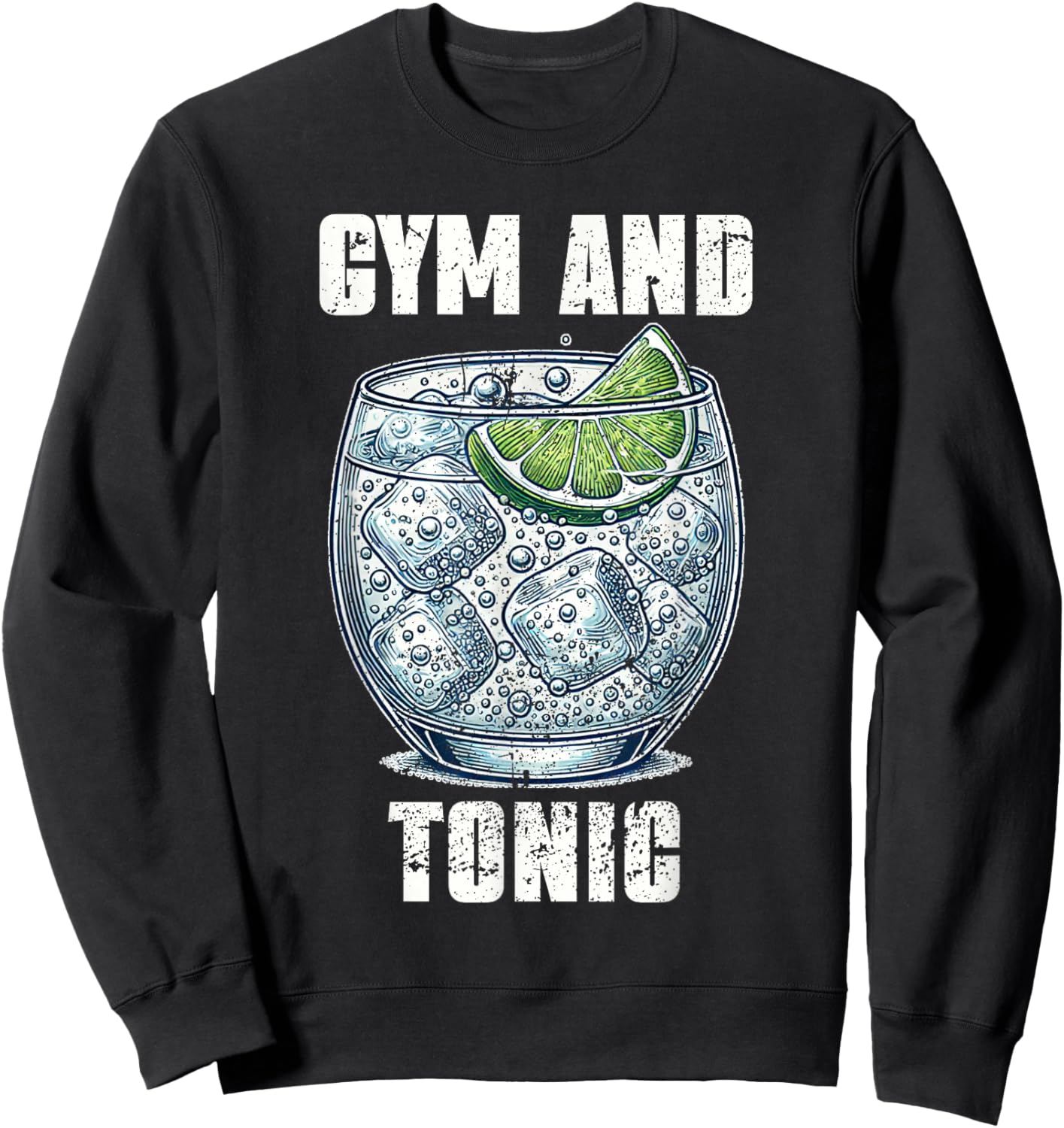 Funny Workout Pun Gym And Tonic Humor Exercise Fitness Sweatshirt - Sweatshirt | Black