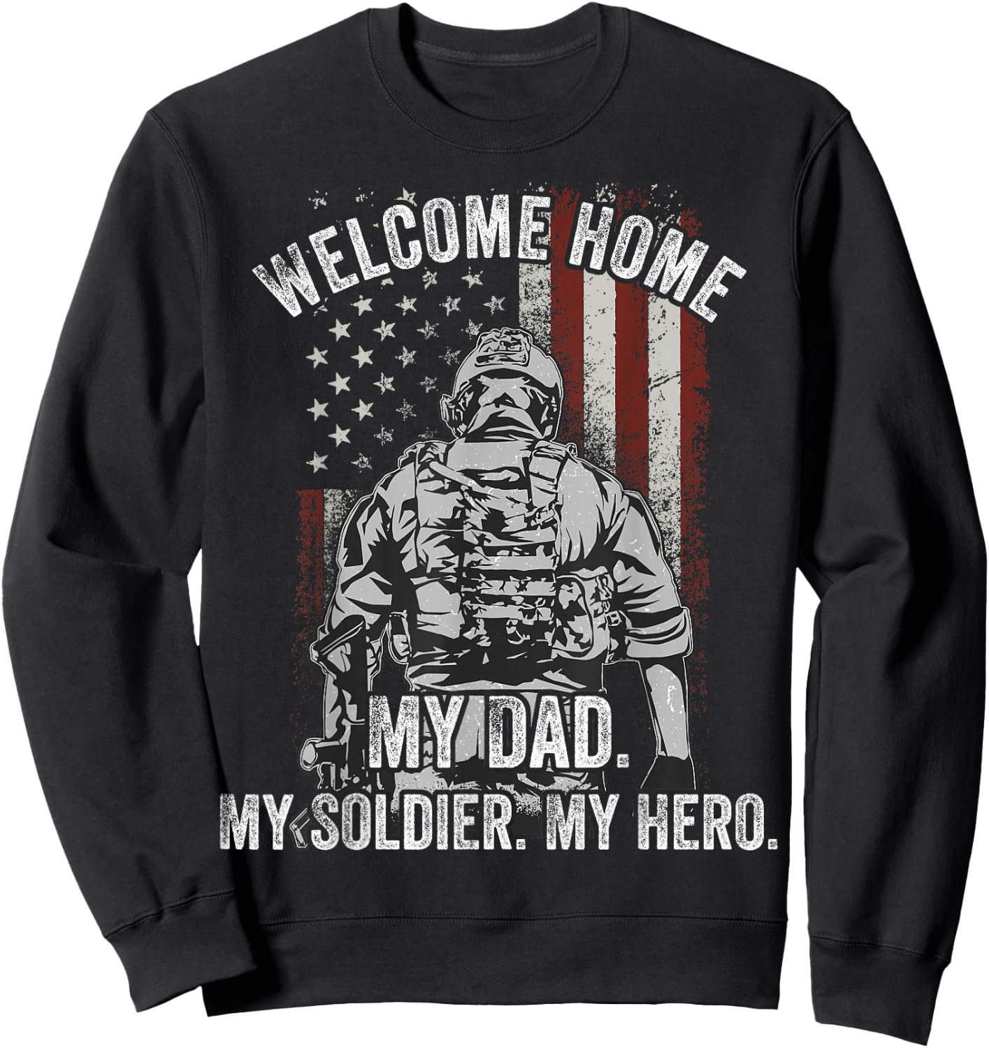 Welcome Home My Dad Deployed Military Deployment Themed Gift Sweatshirt - Sweatshirt | Black