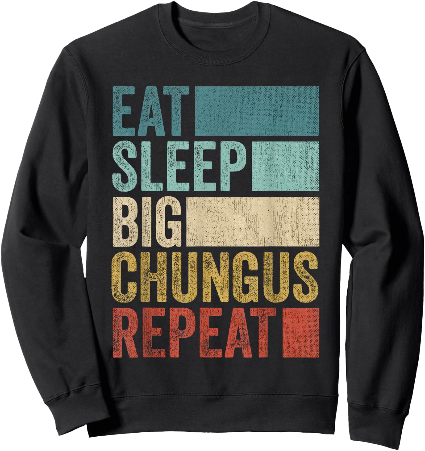 Retro Eat Sleep Big Chungus Repeat Funny Big Chungus Sweatshirt - Sweatshirt | Black