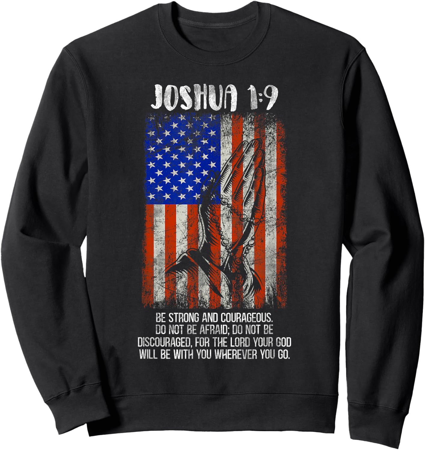 Be Strong And Courageous Do Not Be Afraid US Flag Prayer Sweatshirt - Sweatshirt | Black