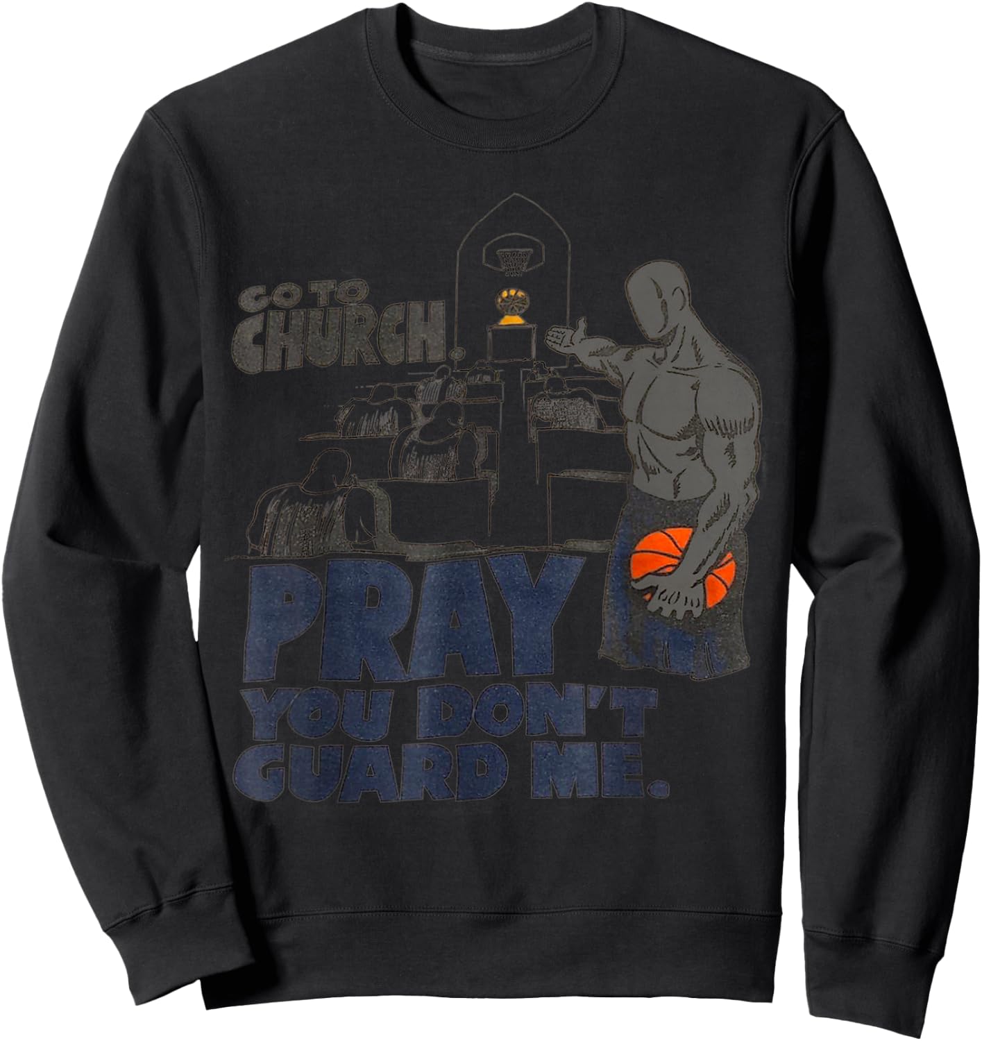 Go to church pray you don't guard me Sweatshirt - Sweatshirt | Black