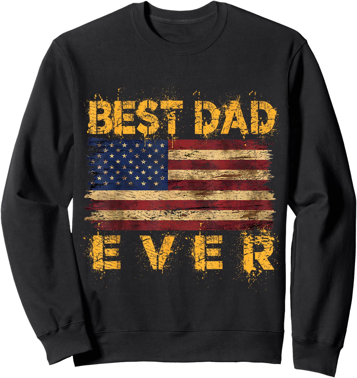 Father's Day USA American Flag Best Dad Ever Women Men Sweatshirt - Sweatshirt | Black