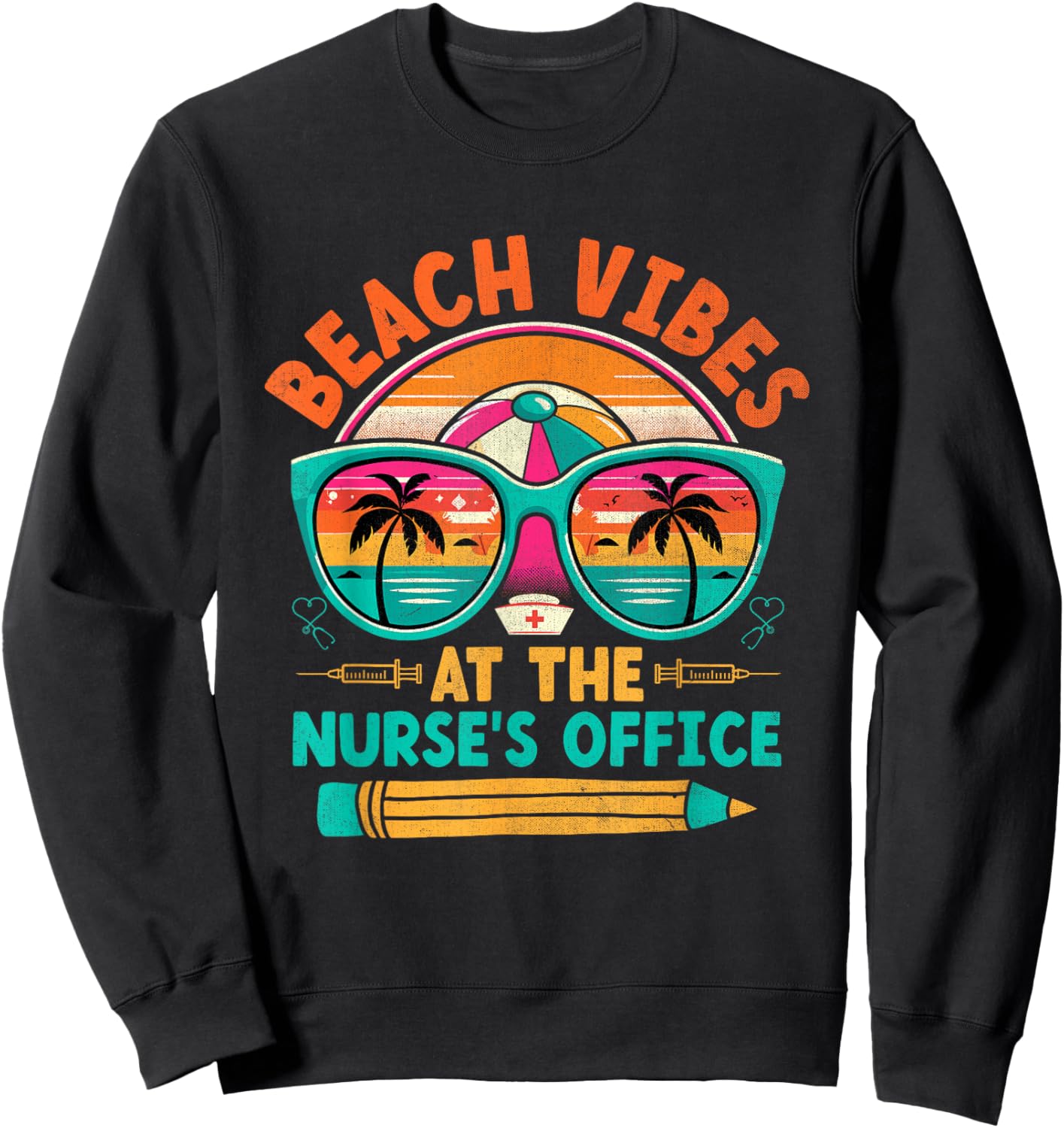 School Nurse Last Day Of School Funny Summer Break Beach Sweatshirt - Sweatshirt | Black
