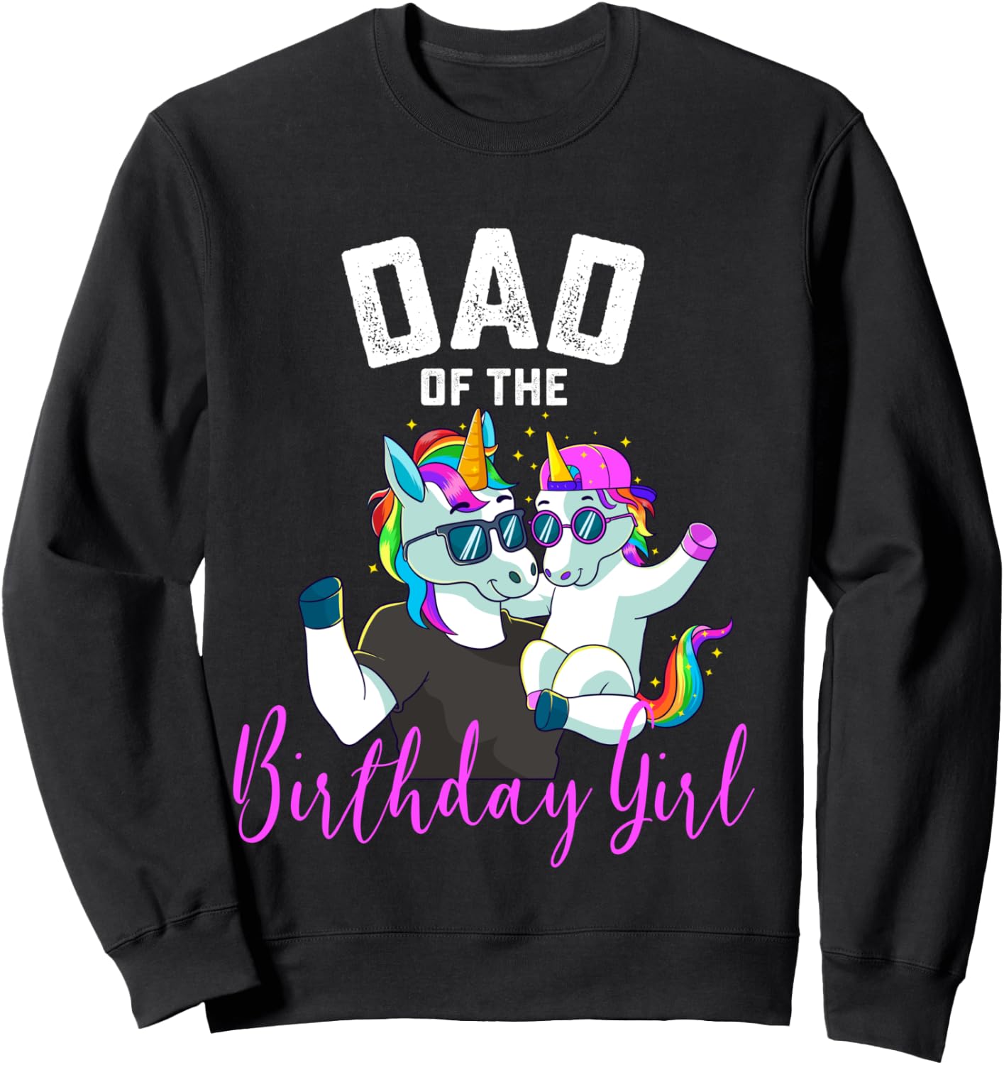 Dad of the Birthday Girl Unicorn Birthday Family Father Sweatshirt - Sweatshirt | Black