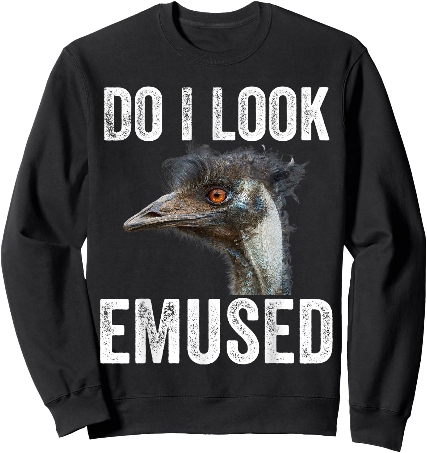 Do I Look Emused Funny Emu Animal Love Emus Bird Funny Sweatshirt - Sweatshirt | Black
