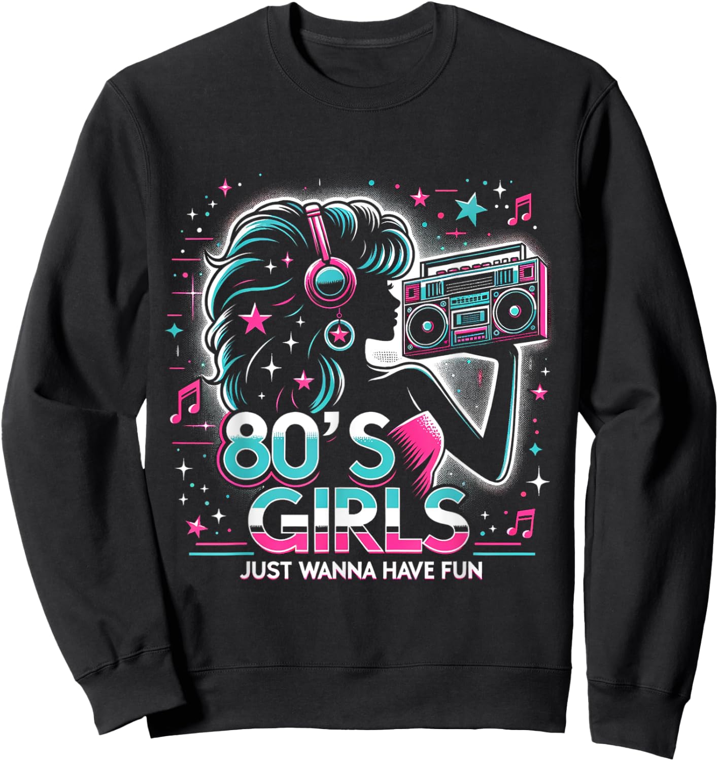 Funny 80's Girls Just Wanna Have Fun Nostalgia 1980s Sweatshirt - Sweatshirt | Black