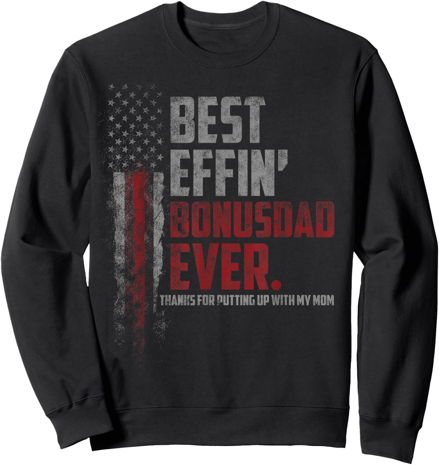 Best Effin’ Bonus Dad Ever Daddy Gun Rights American Flag Sweatshirt - Sweatshirt | Black