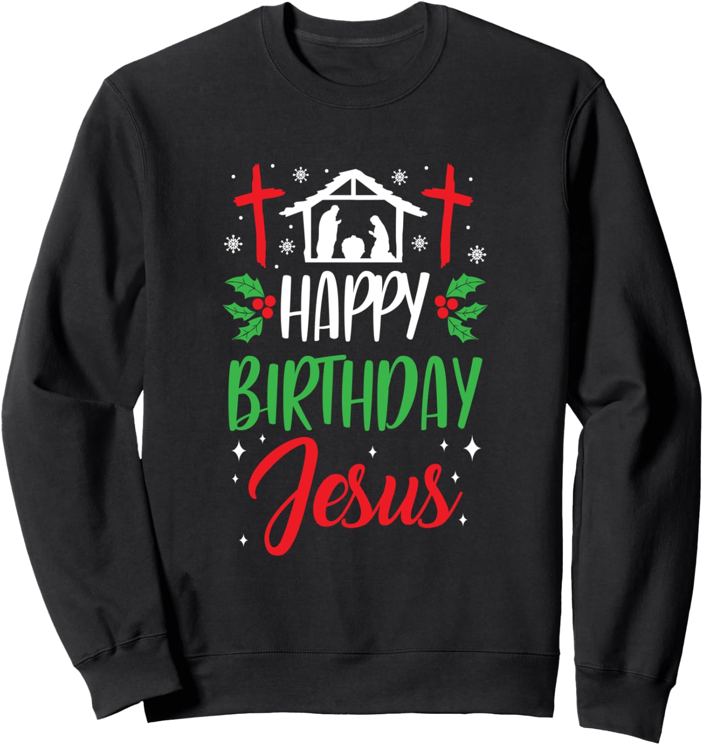 Christmas Day Outfit Happy Birthday Jesus Holiday Sweatshirt - Sweatshirt | Black