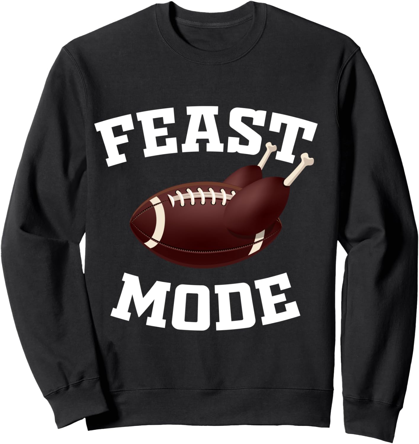 Feast Mode Funny Thanksgiving Day Turkey Football Sweatshirt - Sweatshirt | Black