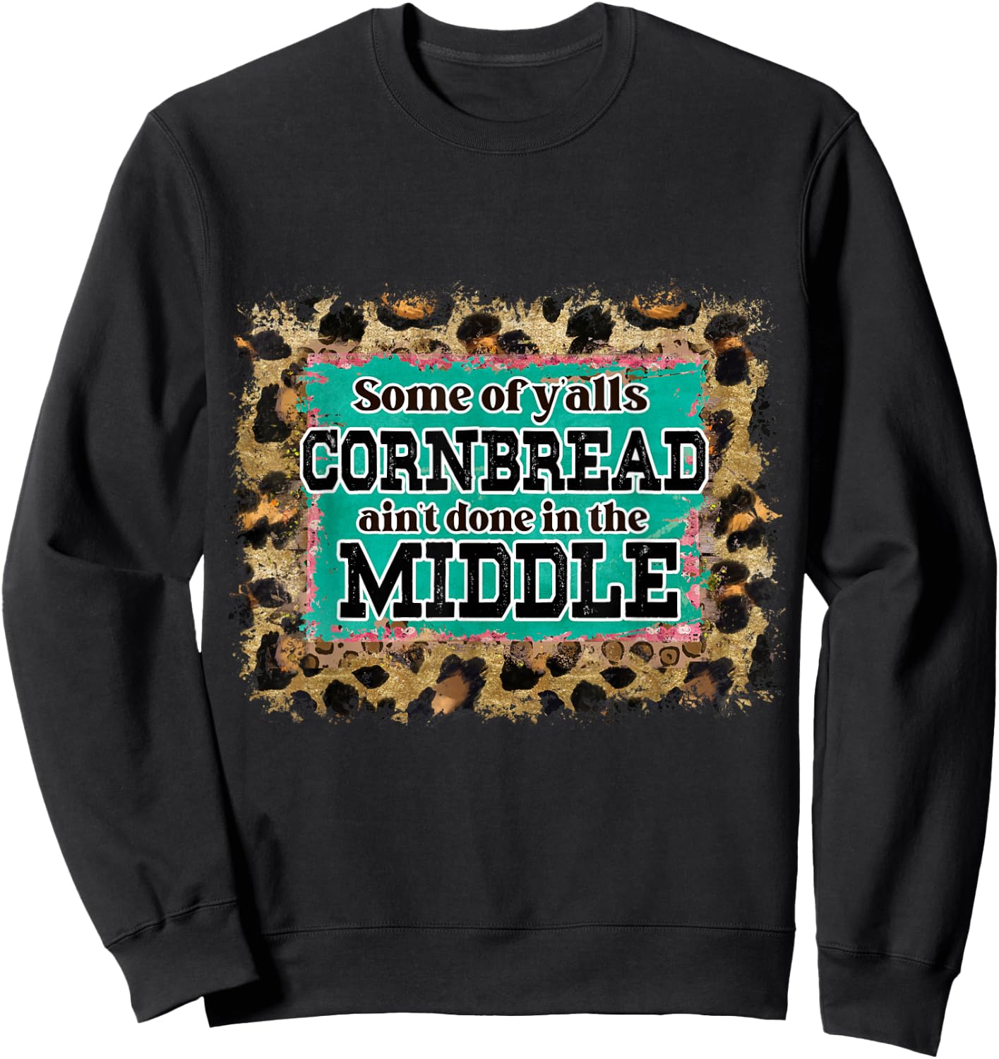 Funny Cornbread Saying Southern Humor Cooking Baking Kitchen Sweatshirt - Sweatshirt | Black