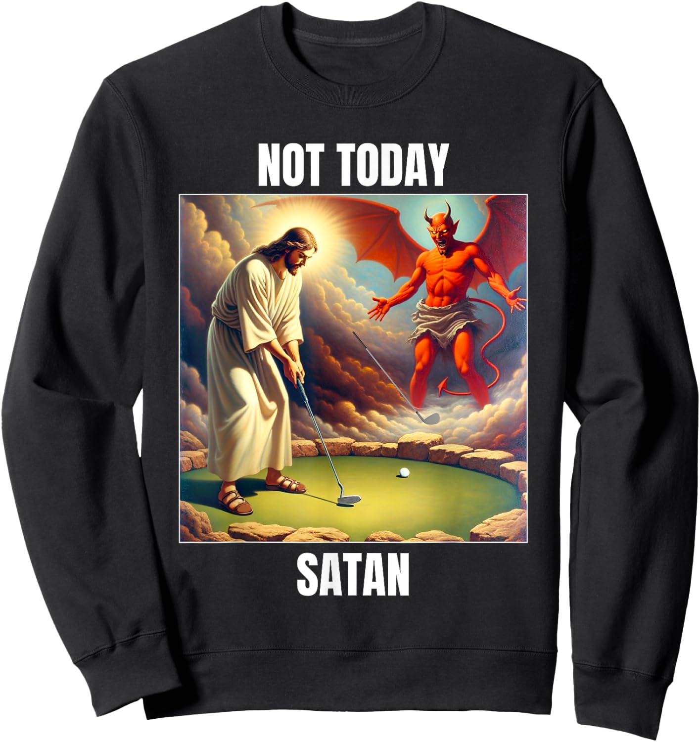 Jesus vs Satan Playing Golf - Not Today Satan Sweatshirt - Sweatshirt | Black