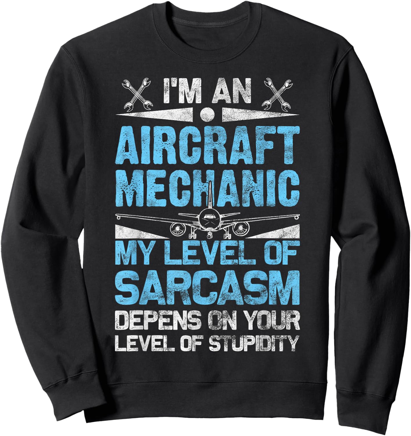 Aircraft Mechanic Sarcasm Statement Aviation Gift Sweatshirt - Sweatshirt | Black