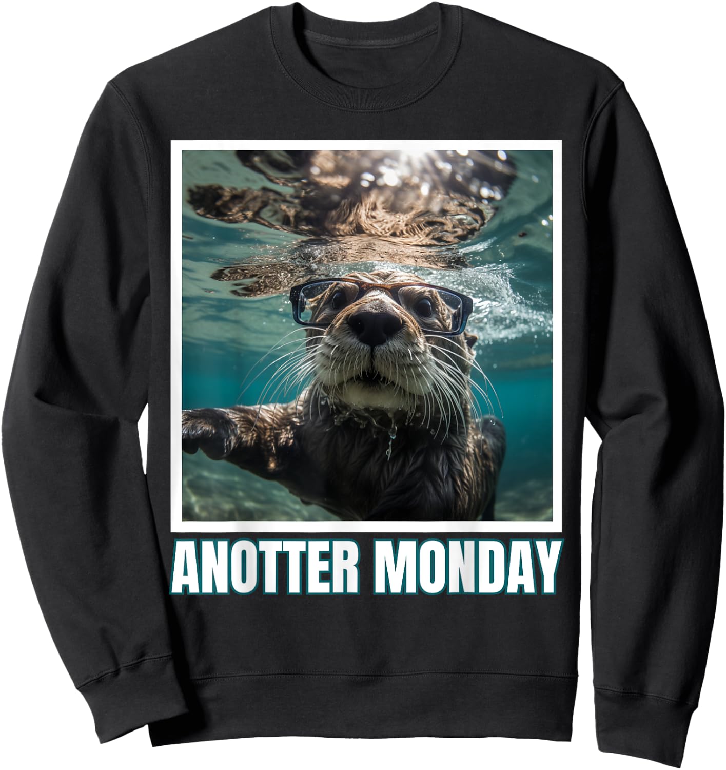 Just Anotter Day for Otter Lover Wordjoke Monday Sweatshirt - Sweatshirt | Black