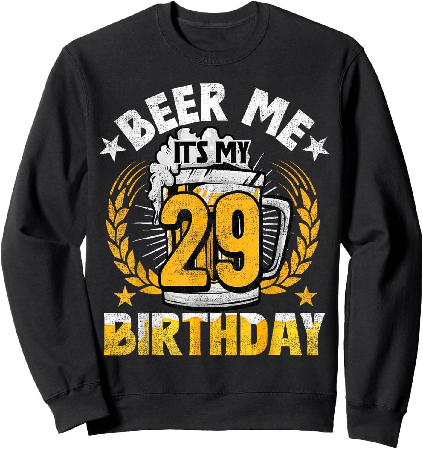 Beer Me It's My 29th Birthday Alcohol Lover 29 Years Old Sweatshirt - Sweatshirt | Black