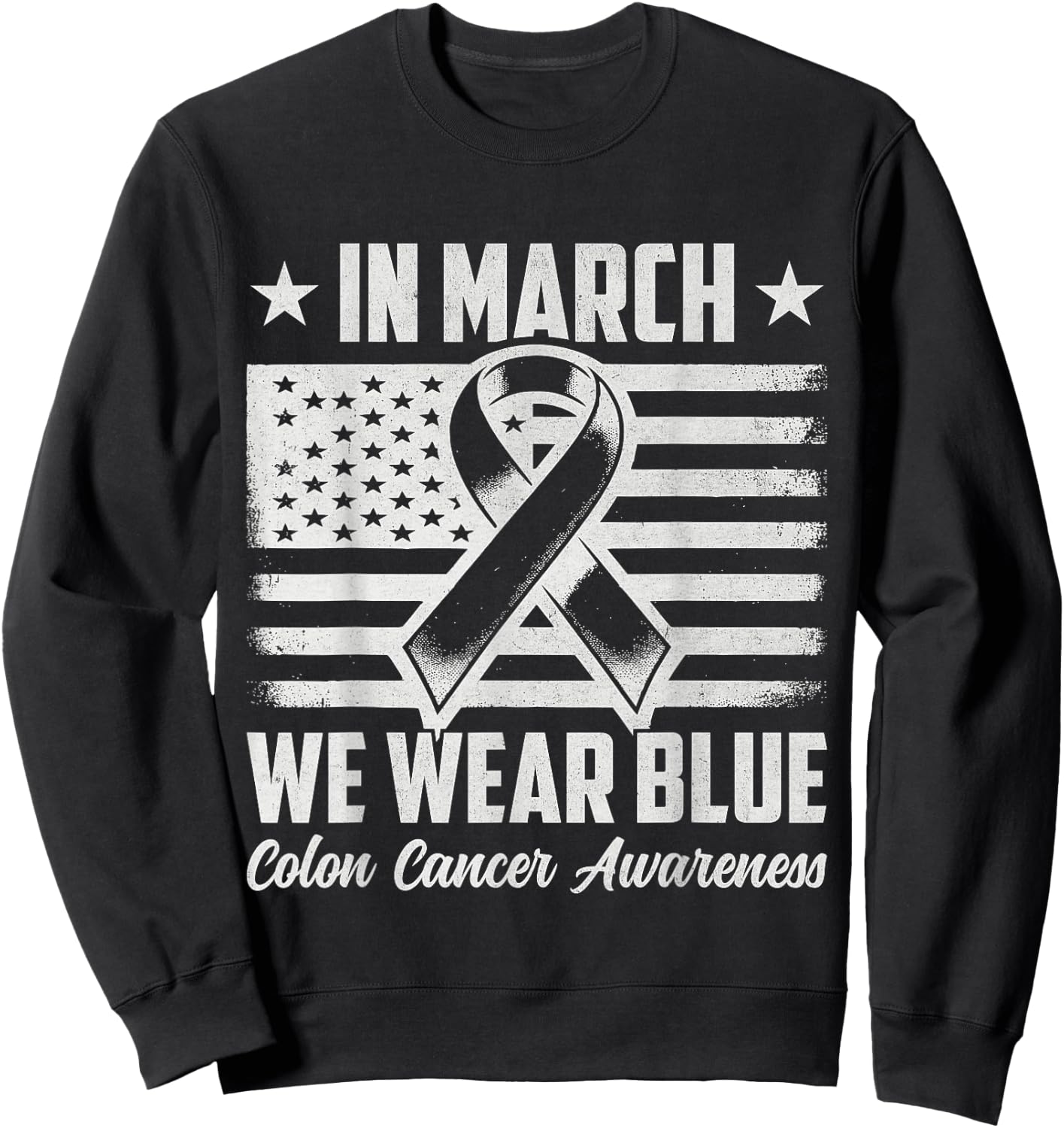 In March We Wear Blue For Colorectal Colon Cancer Awareness Sweatshirt - Sweatshirt | Black