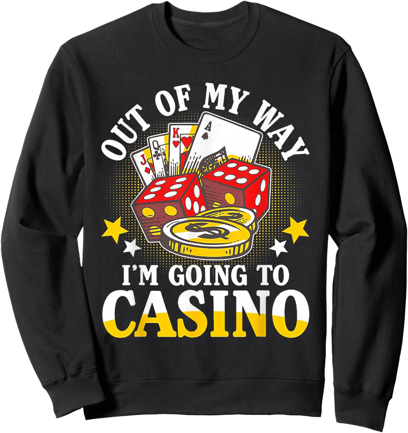 Out of My Way I'm Going to Casino Sweatshirt - Sweatshirt | Black