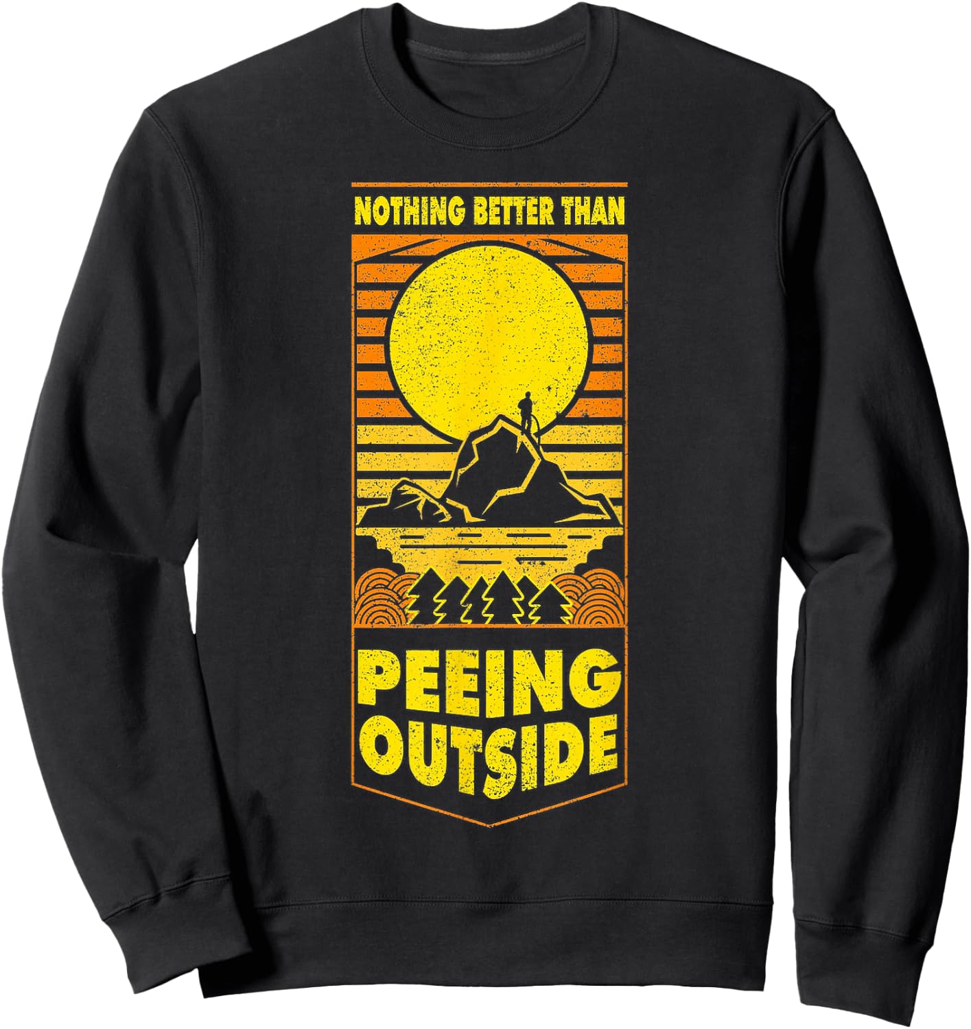 Nothing Better Than Peeing Outside Retro Vintge Sweatshirt - Sweatshirt | Black