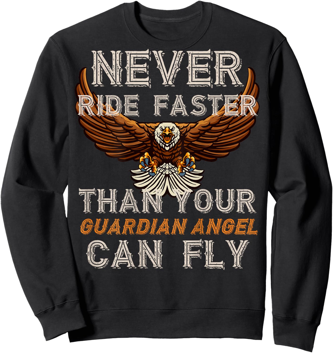 Never Ride Faster Than Your Guardian Angel Can Fly - on Back Sweatshirt - Sweatshirt | Black
