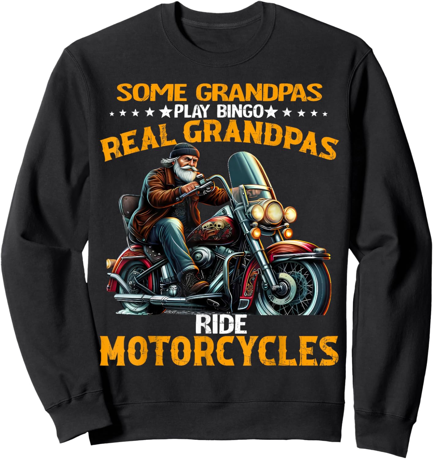 Some Grandpas Play Bingo Real Grandpas Ride Motorcycles Gift Sweatshirt - Sweatshirt | Black