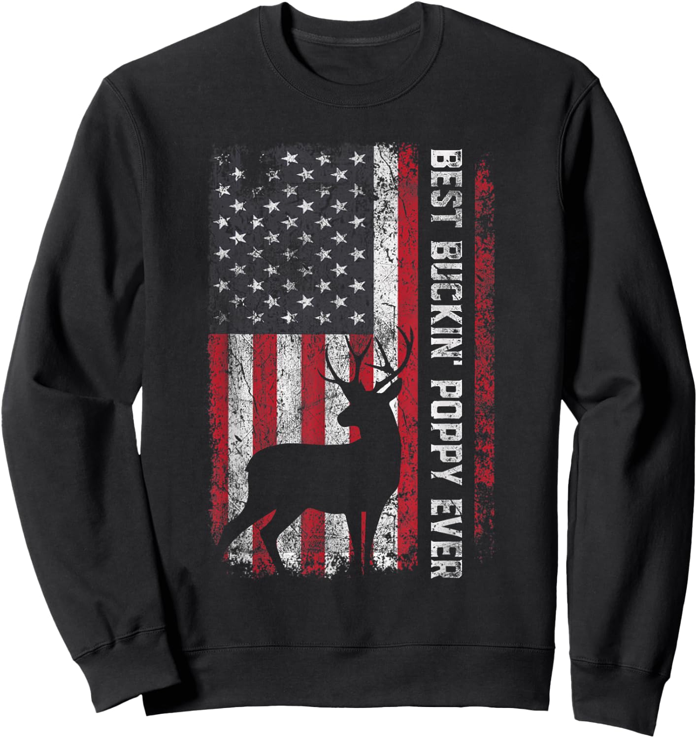USA Flag Best Buckin' Poppy Ever Deer Hunting Father's Day Sweatshirt - Sweatshirt | Black