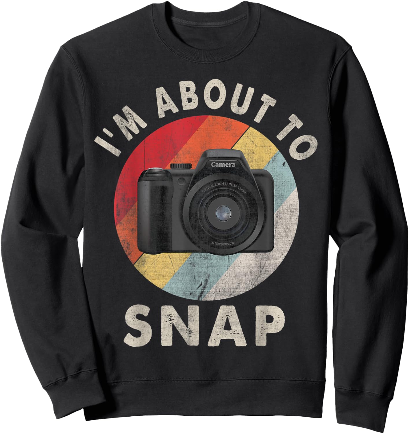 I'm About To Snap Photographer Retro Photography Camera Sweatshirt - Sweatshirt | Black