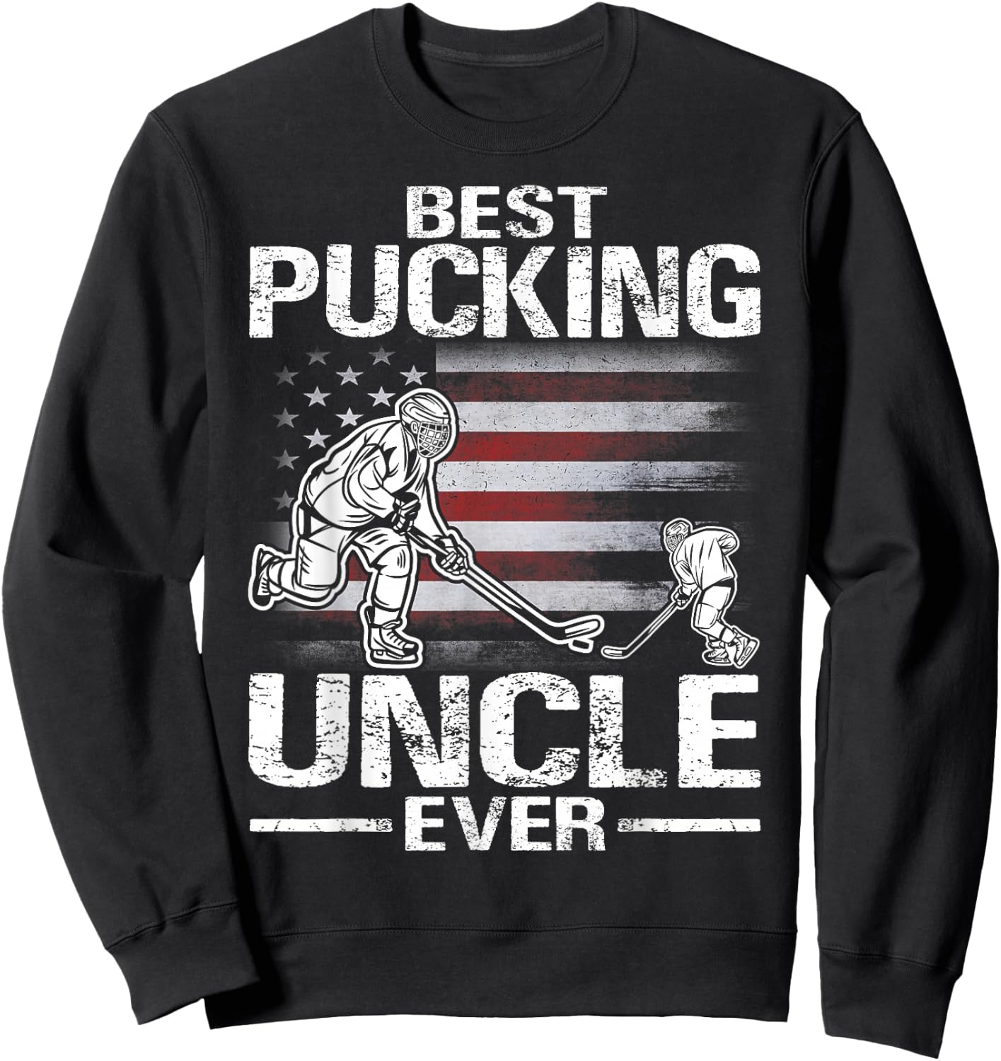 Best Pucking Uncle Ever Hockey Father's Day Gift Sweatshirt - Sweatshirt | Black