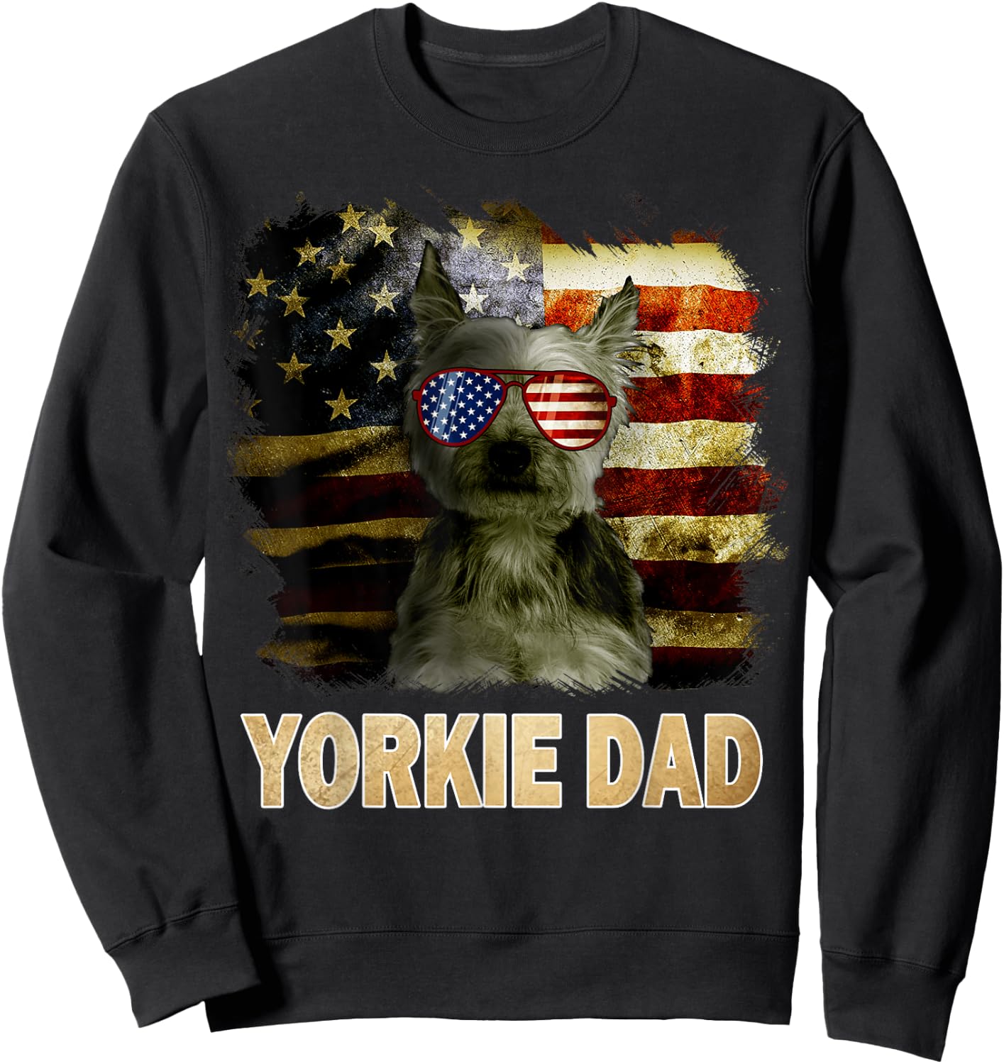 Best Yorkie Dad Ever American Flag 4th Of July Dog Lover Sweatshirt - Sweatshirt | Black