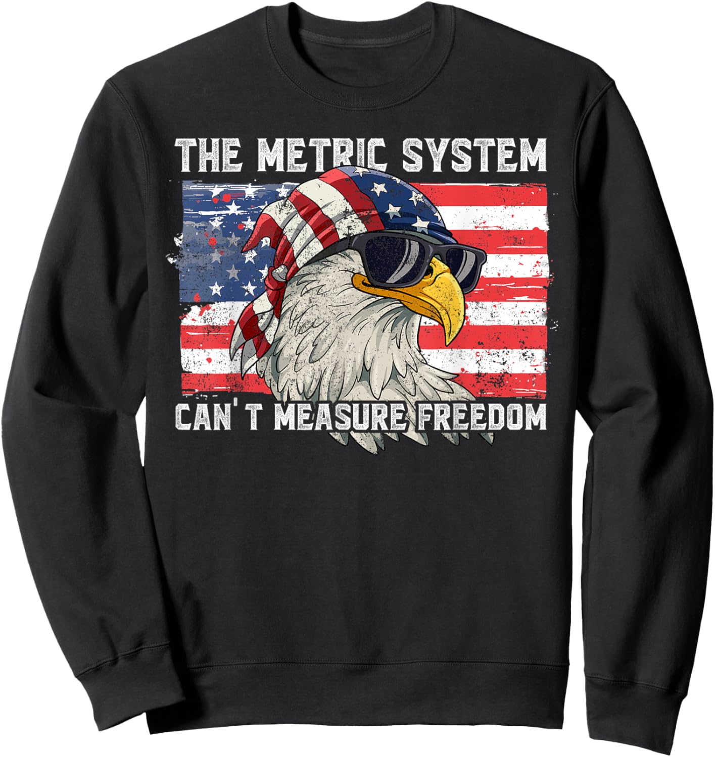 The Metric System Can't Measure Freedom Sweatshirt - Sweatshirt | Black