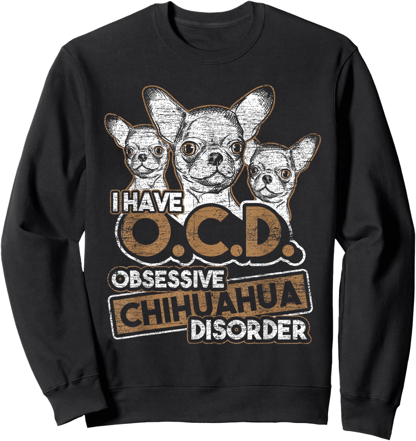 Obsessive Chihuahua Disorder Chihuahua Sweatshirt - Sweatshirt | Black