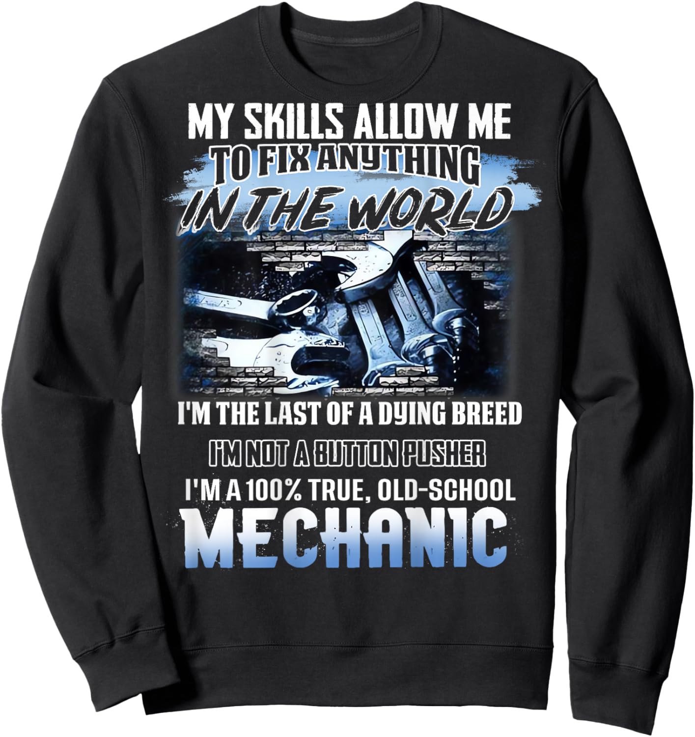 My Skills Allow Me To Fix Anything In The World Mechanic Sweatshirt - Sweatshirt | Black