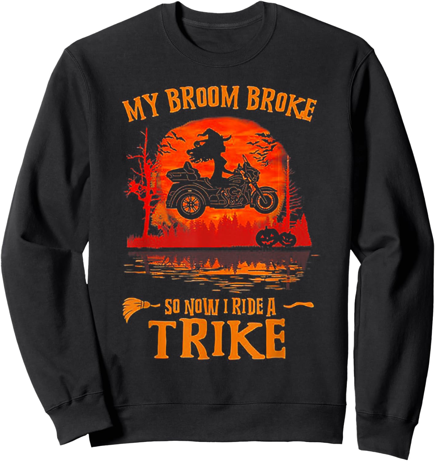 My Broom Broke So Now I Ride A Trike Sweatshirt - Sweatshirt | Black