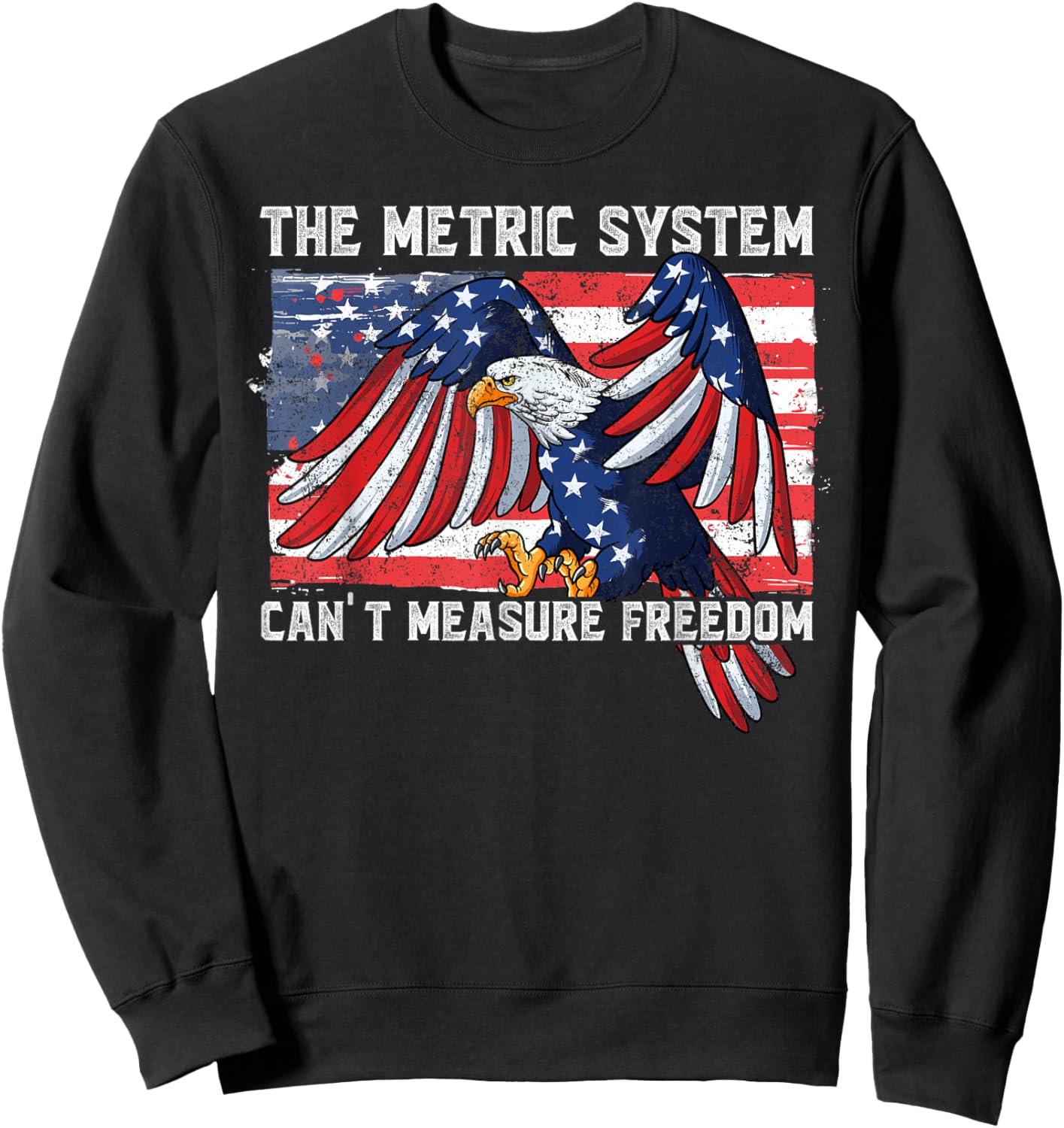 The Metric System Can't Measure Freedom Sweatshirt - Sweatshirt | Black