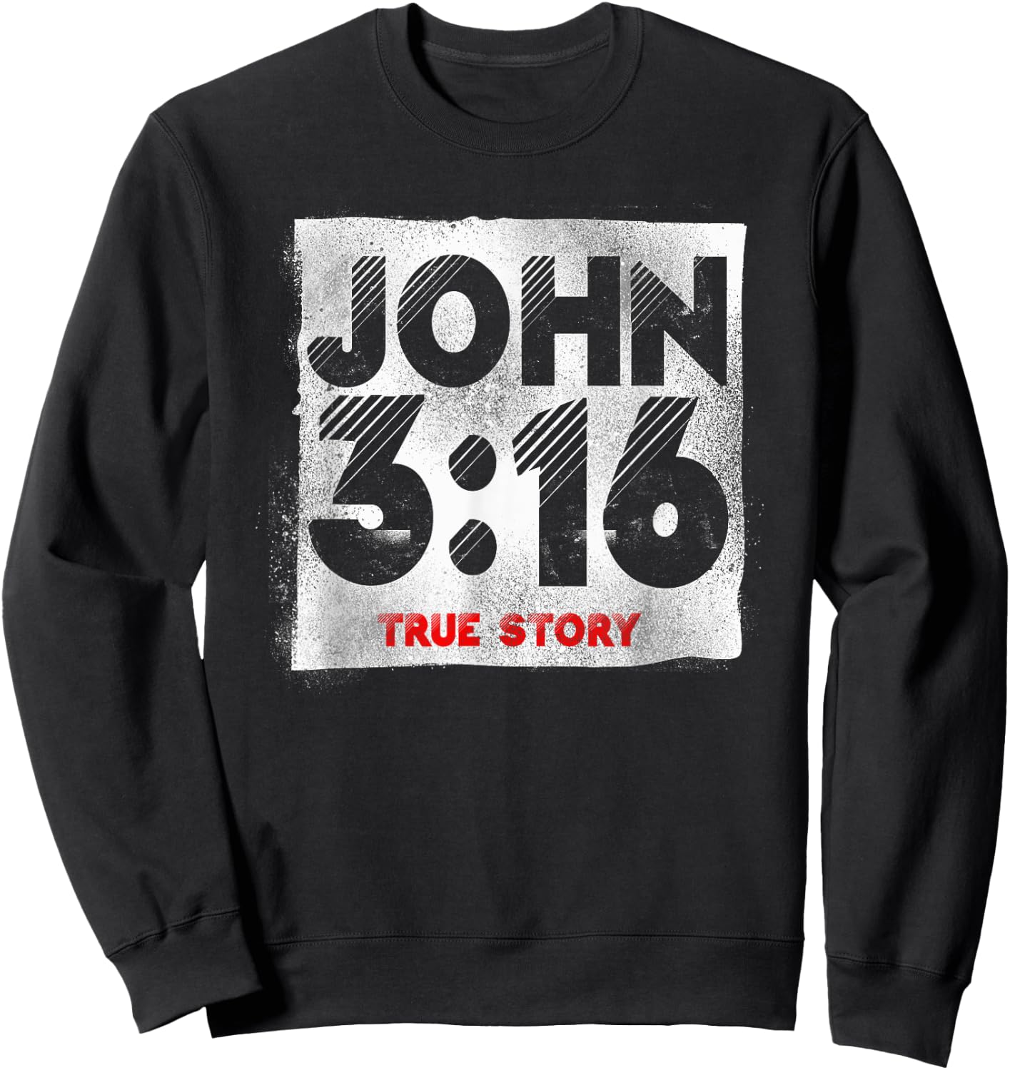 Christian Bible Verse John 3:16 True Story Sweatshirt - Sweatshirt | Black