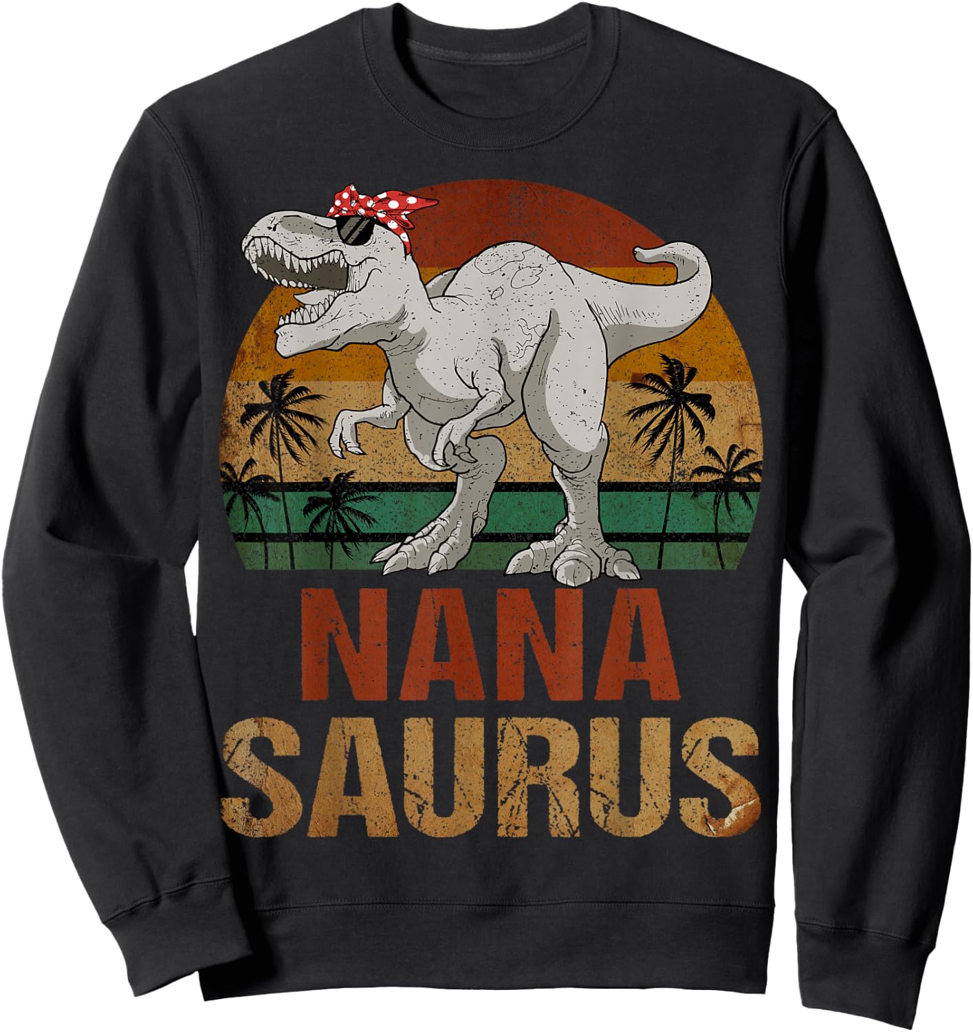 Nanasaurus T Rex Dinosaur Nana Saurus Mother's Day Sweatshirt - Sweatshirt | Black