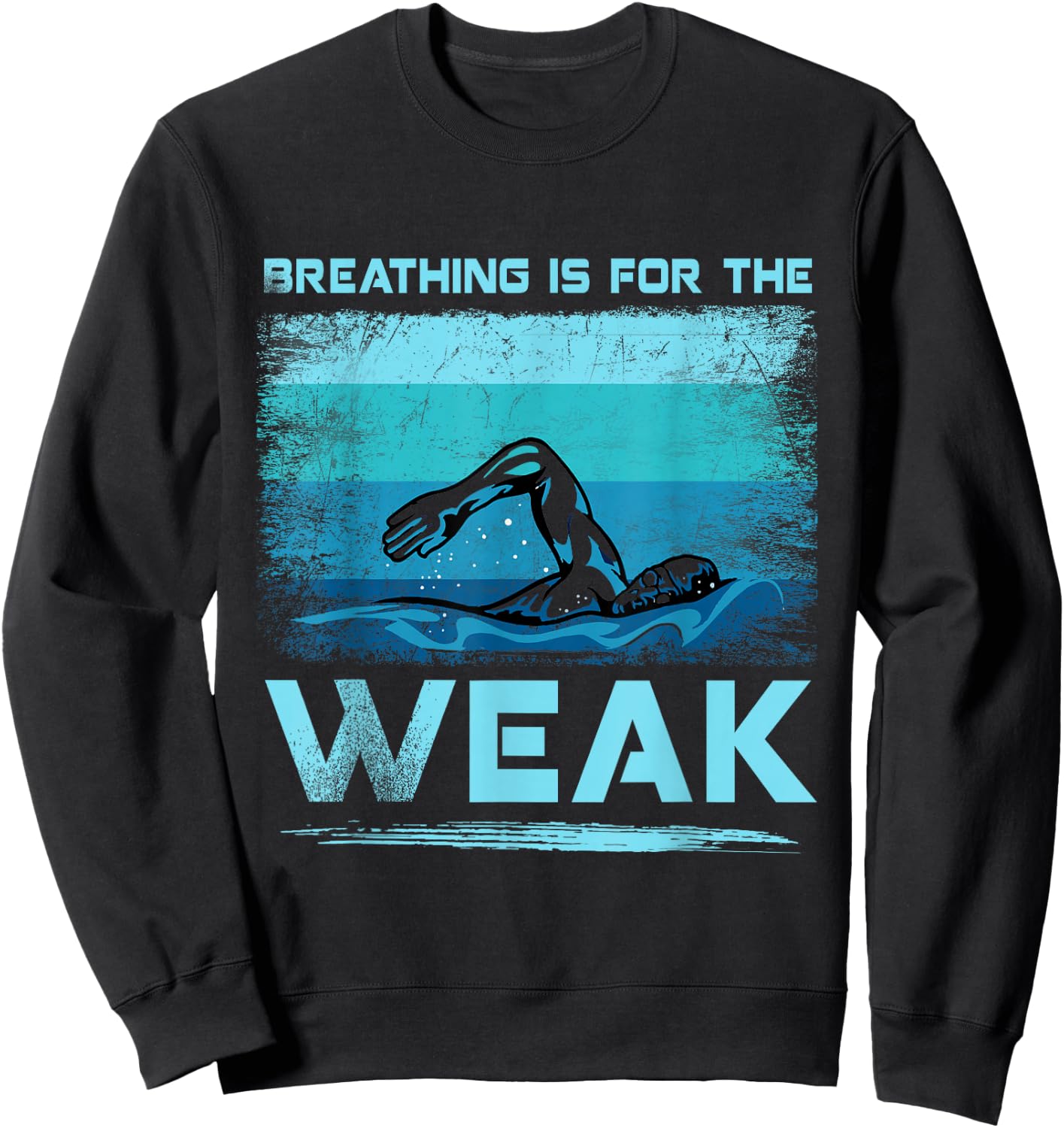 Breathing Is For The Weak Funny Swimmer Swimming Sweatshirt - Sweatshirt | Black